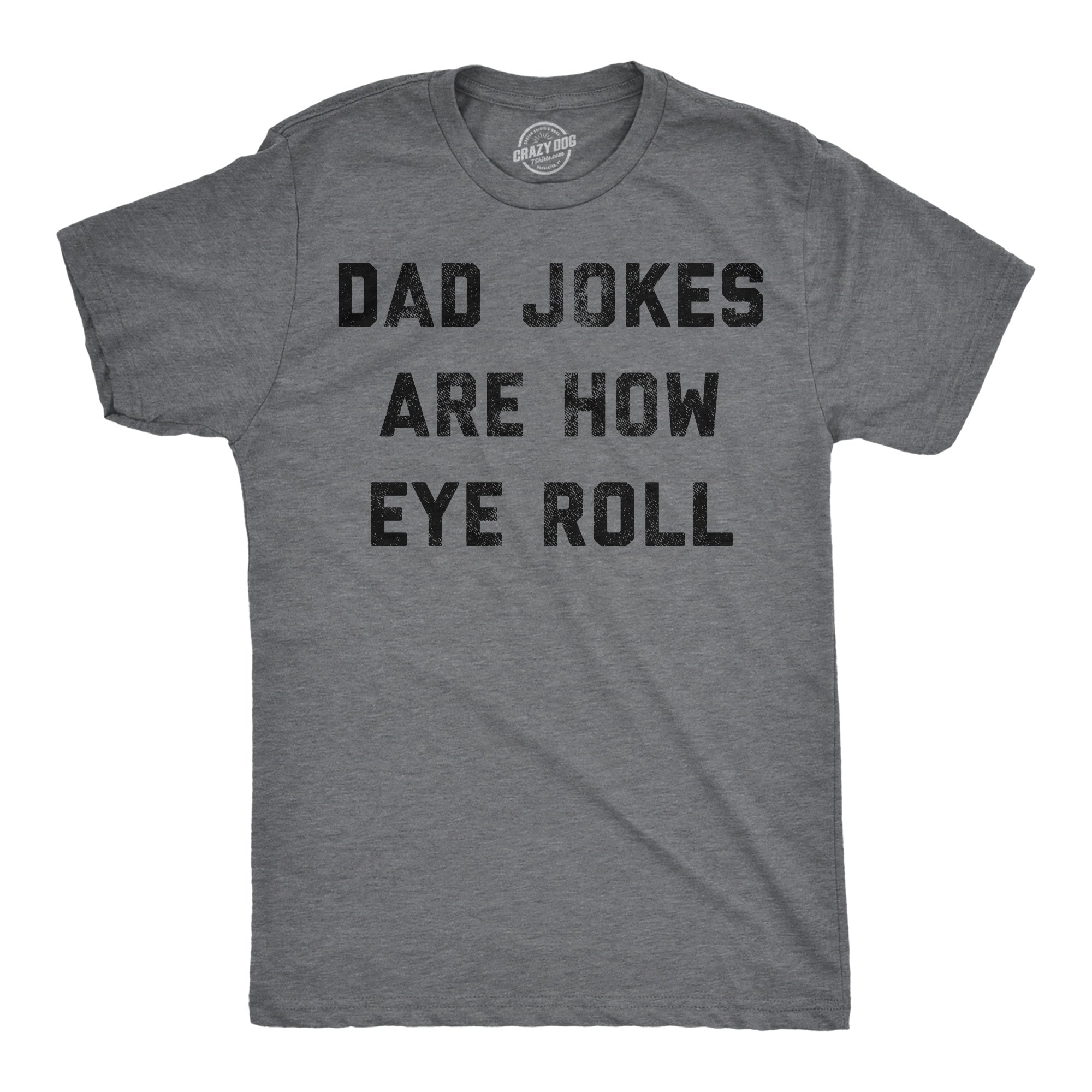 Dad Jokes Are How Eye Roll Men's T Shirt