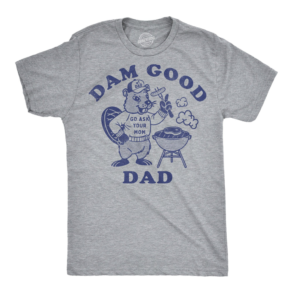 Dam Good Dad Men's T Shirt