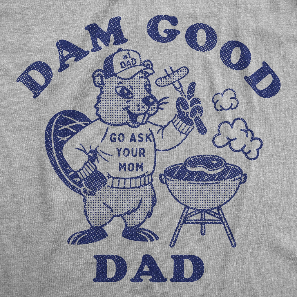 Dam Good Dad Men's T Shirt