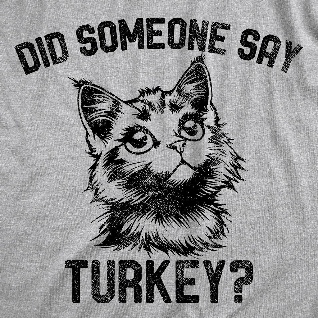 Did Someone Say Turkey Men's T Shirt