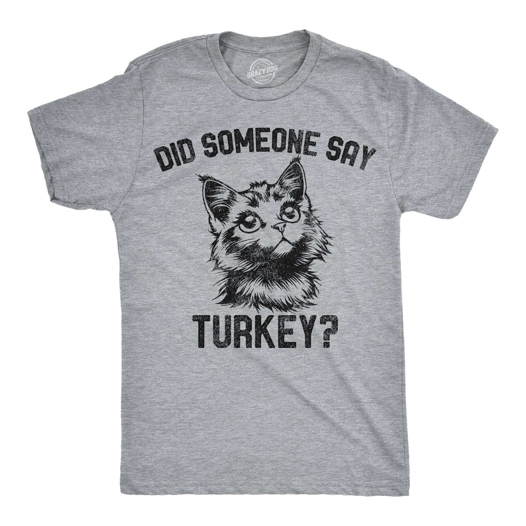 Did Someone Say Turkey Men's T Shirt