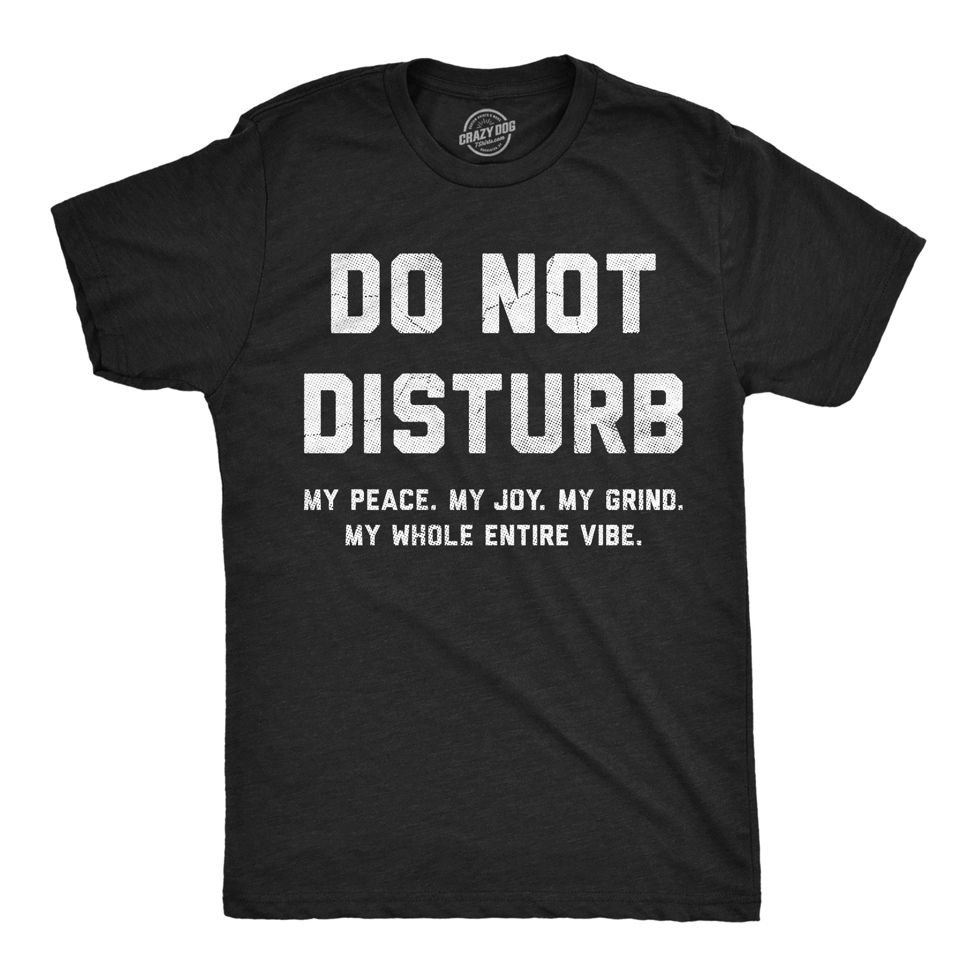 Do Not Disturb My Peace My Joy My Grind Men's T Shirt