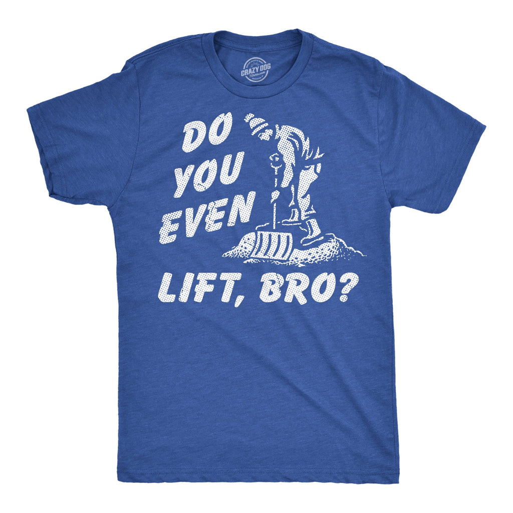 Do You Even Lift Bro Men's T Shirt