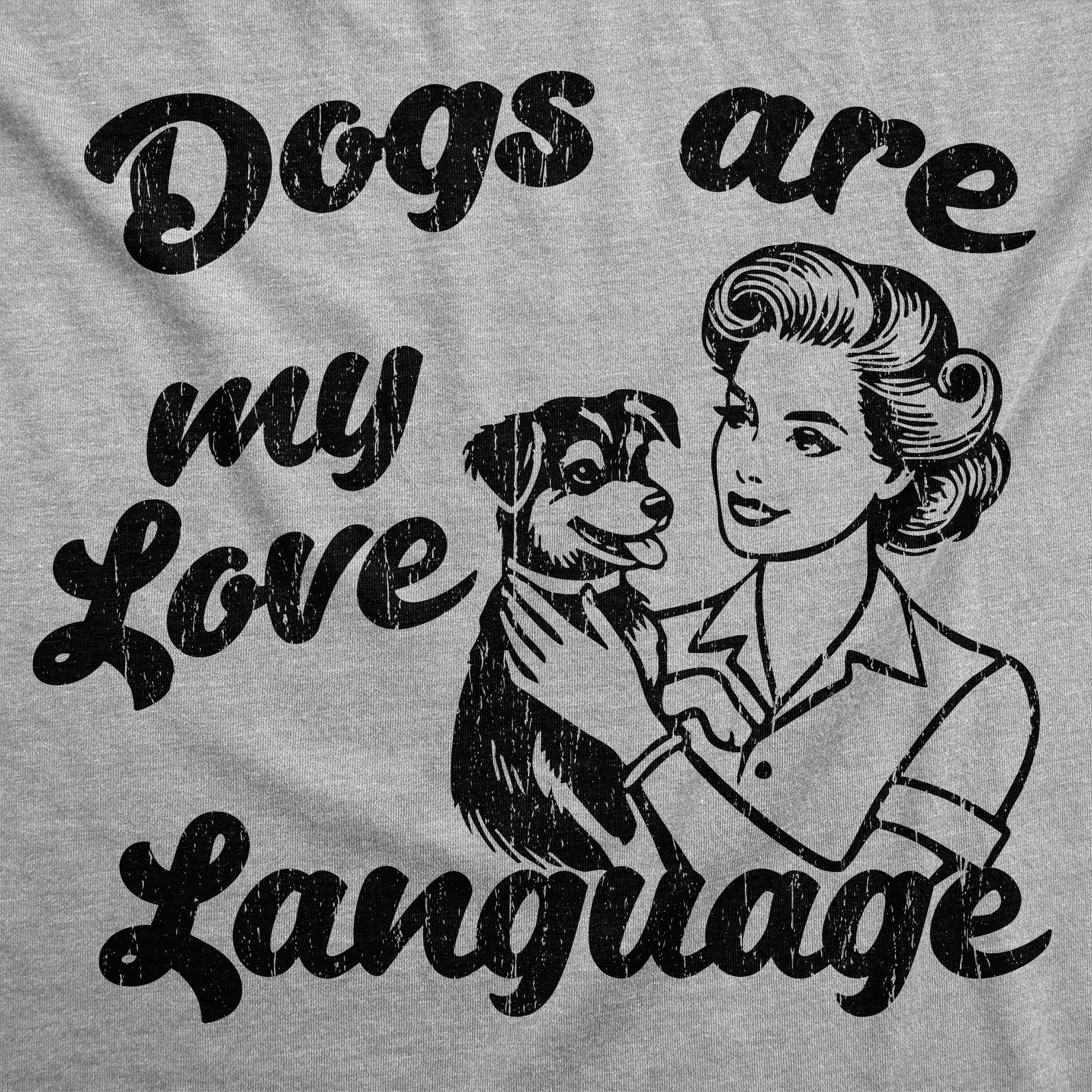 Dogs Are My Love Language Women's T Shirt
