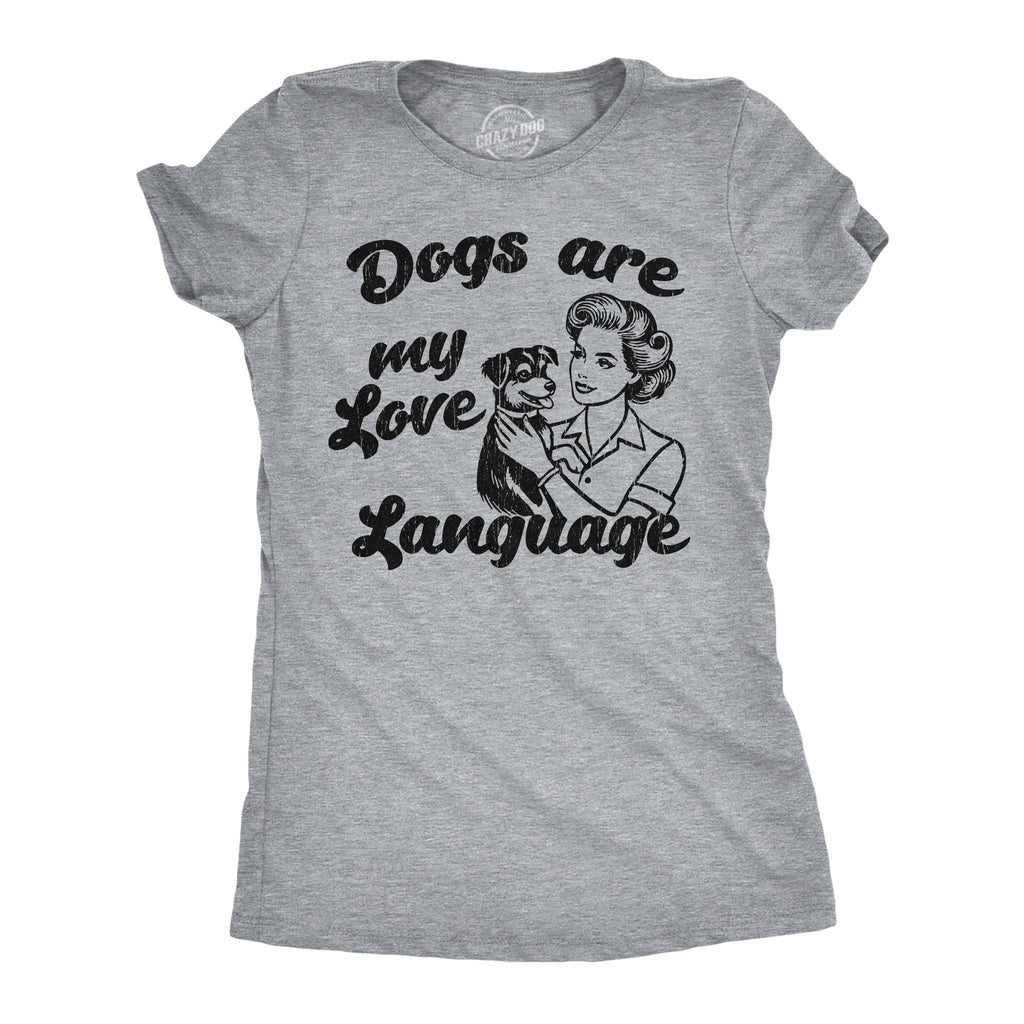 Dogs Are My Love Language Women's T Shirt