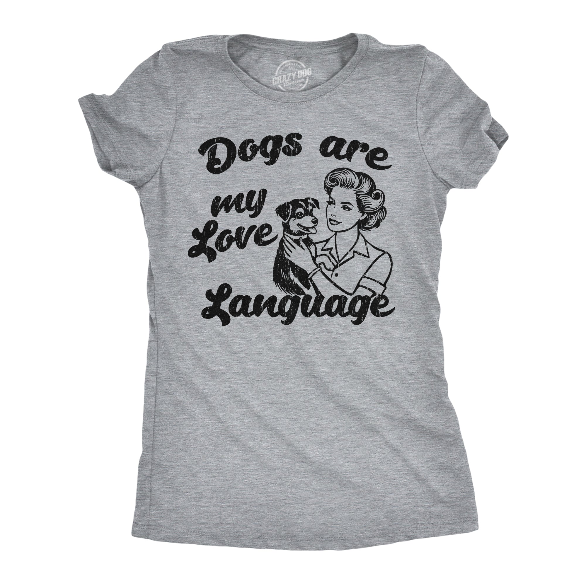Dogs Are My Love Language Women's T Shirt