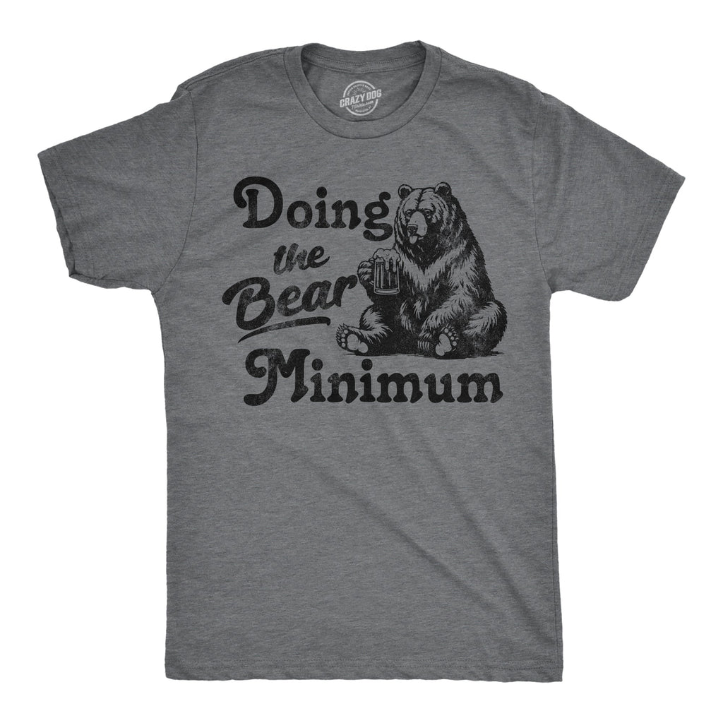 Doing The Bear Minimum Men's T Shirt