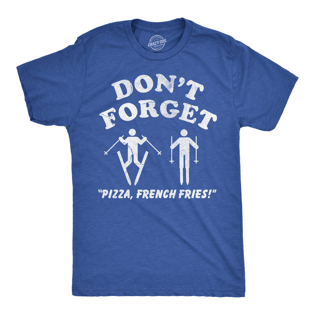 Dont Forget Pizza French Fries Men's T Shirt