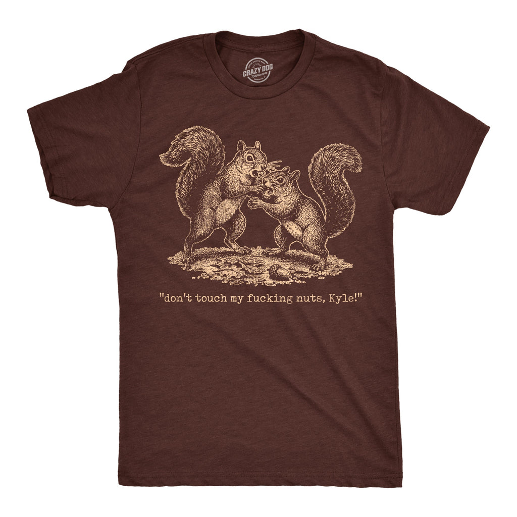 Dont Touch My Fucking Nuts Kyle Men's T Shirt