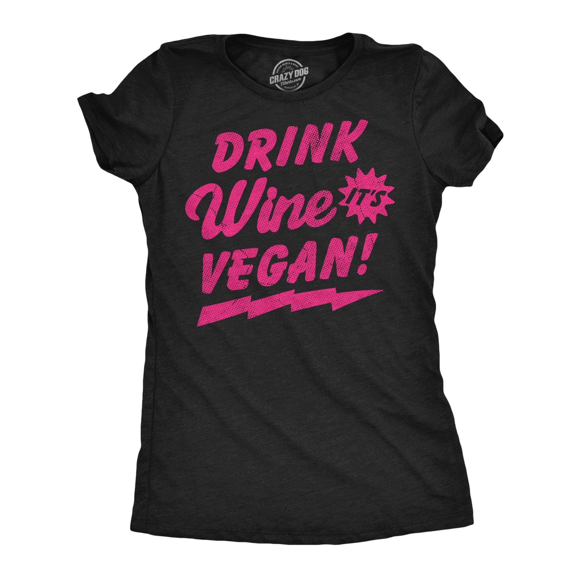 Drink Wine Its Vegan Women's T Shirt