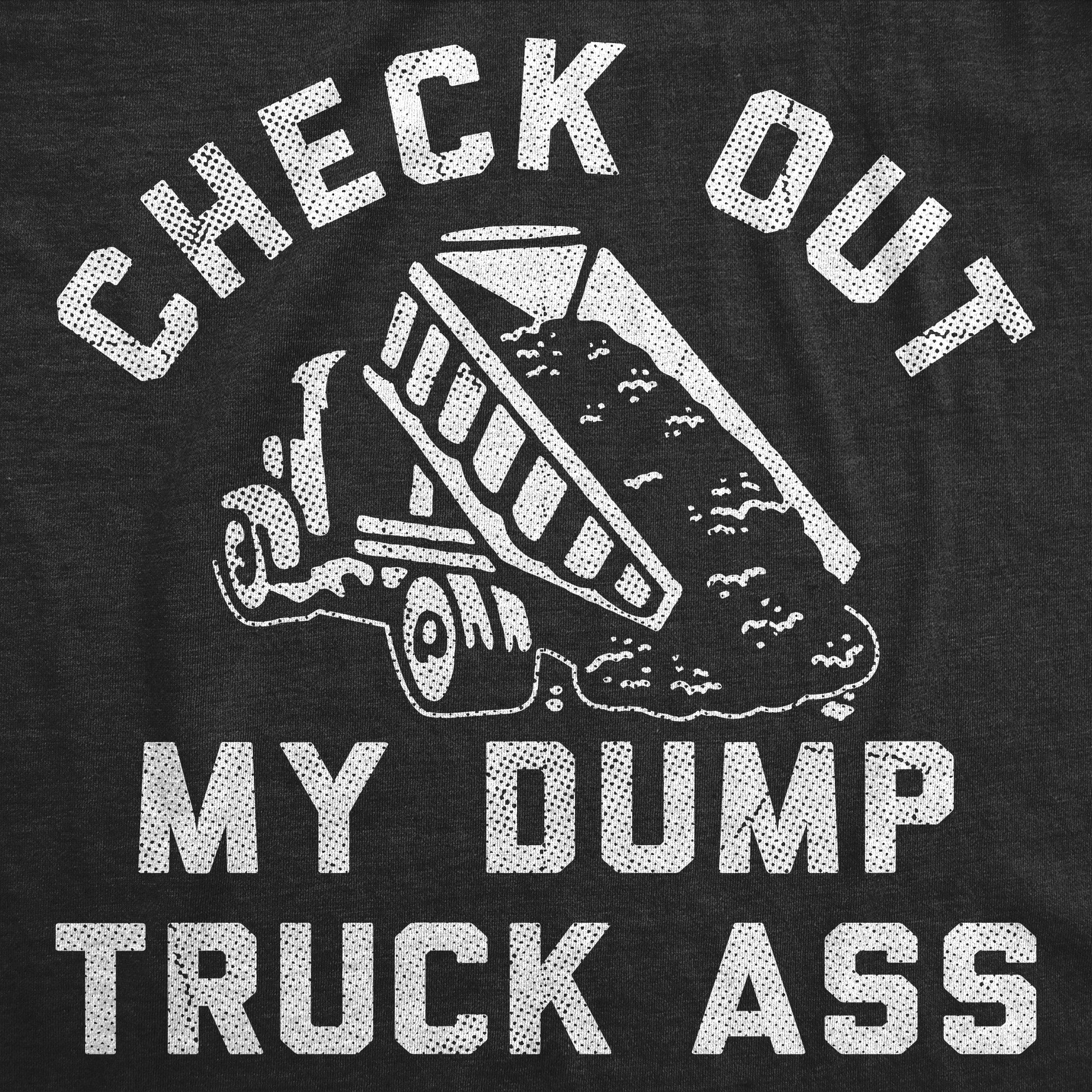 Check Out My Dump Truck Ass Women's T Shirt