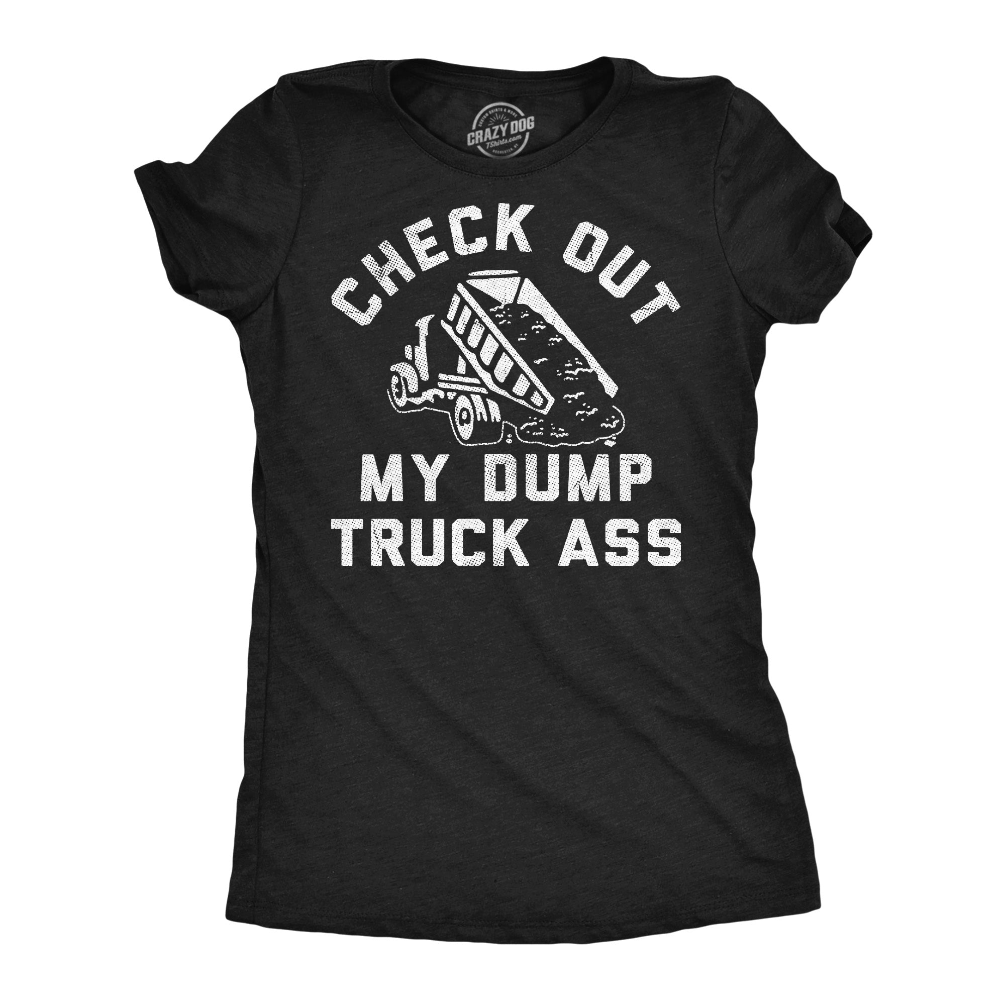 Check Out My Dump Truck Ass Women's T Shirt