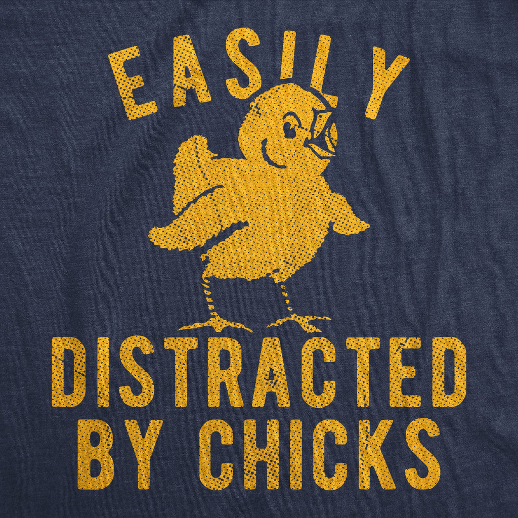 Easily Distracted By Chicks Men's T Shirt
