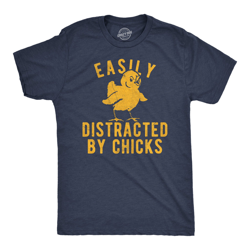 Easily Distracted By Chicks Men's T Shirt