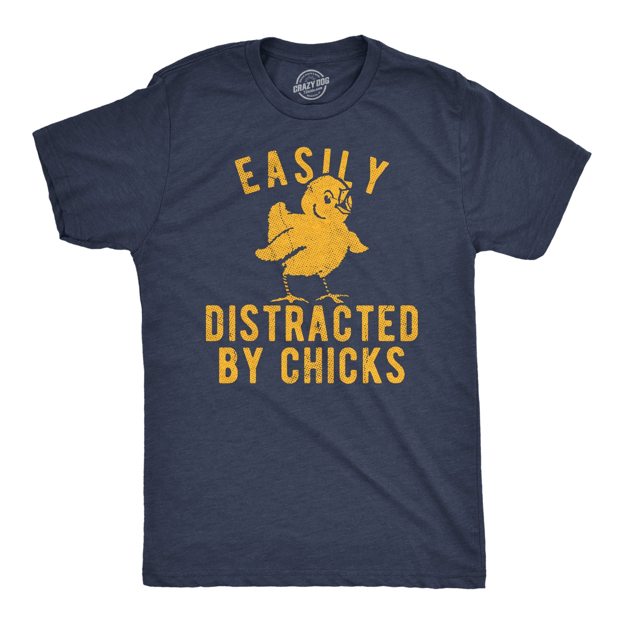 Easily Distracted By Chicks Men's T Shirt