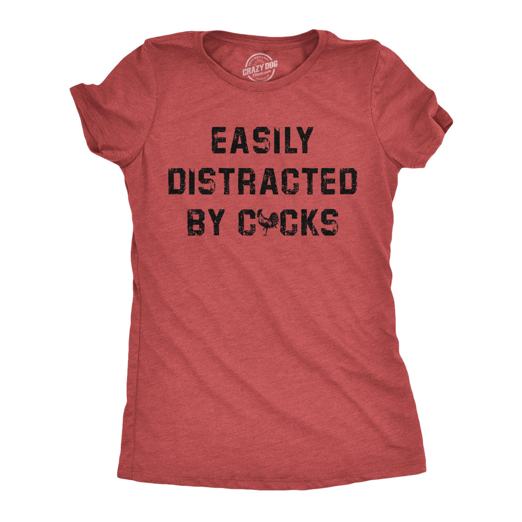 Easily Distracted By Cocks Women's T Shirt