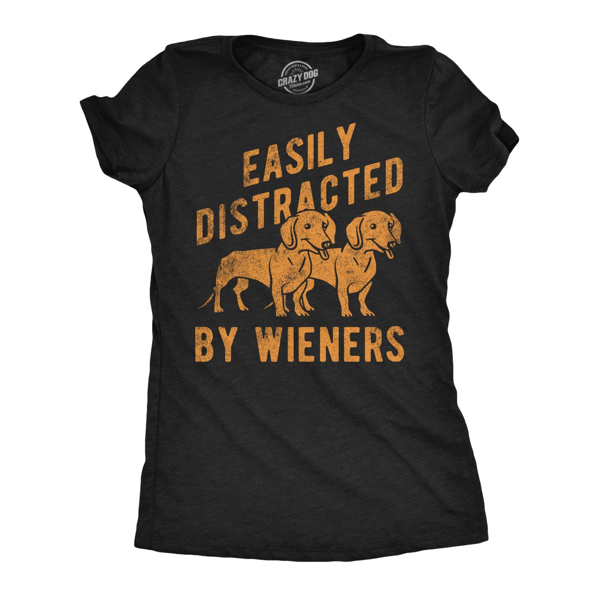 Easily Distracted By Wieners Women's T Shirt