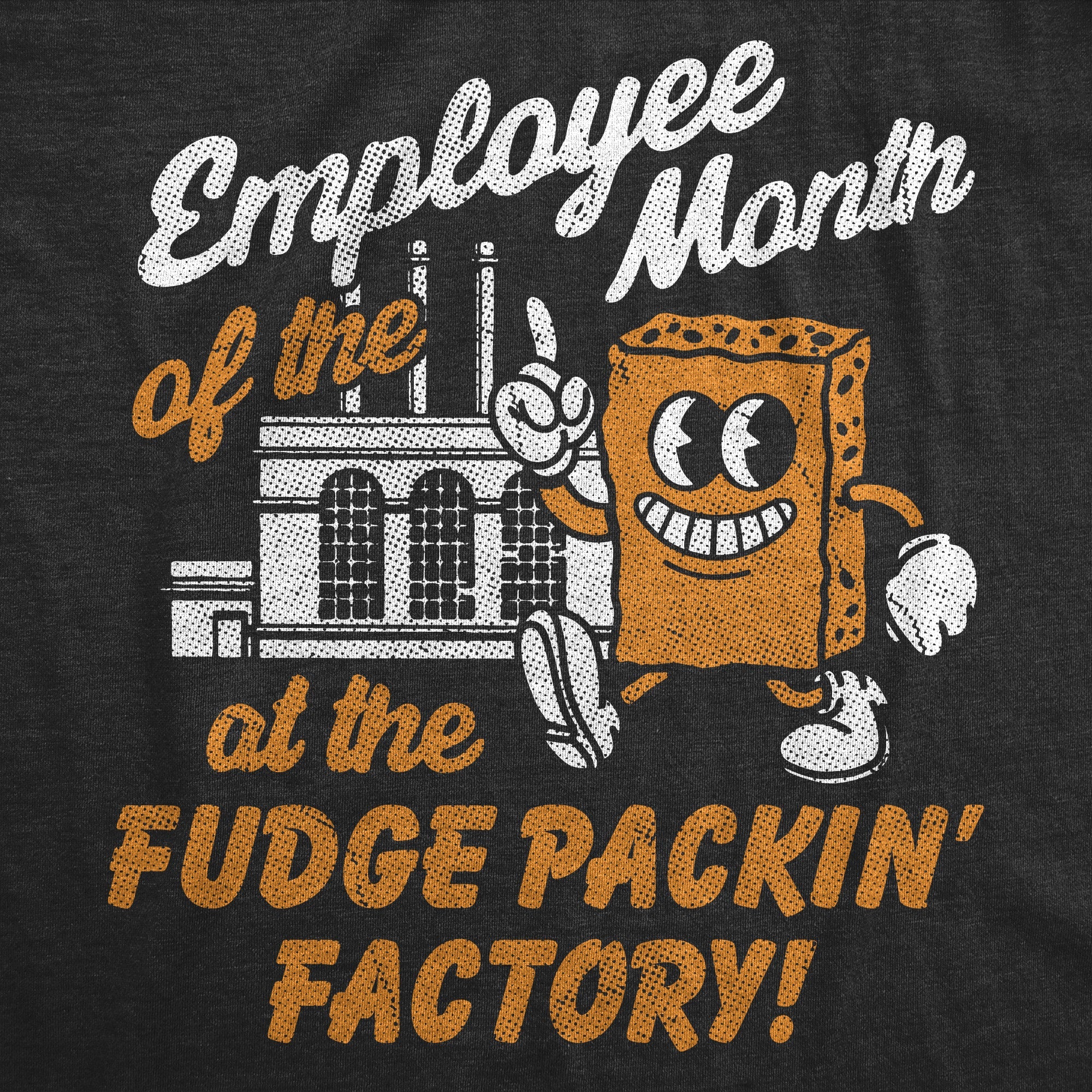 Employee Of The Month At The Fudge Packin Factory Men's T Shirt
