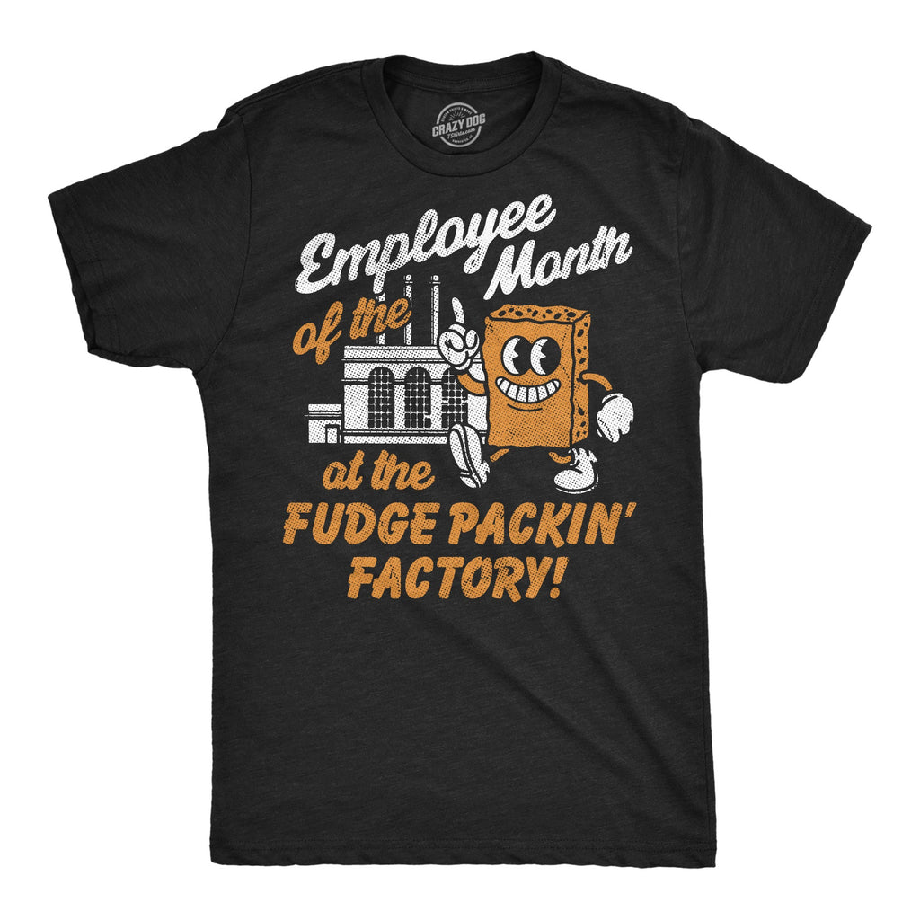 Employee Of The Month At The Fudge Packin Factory Men's T Shirt