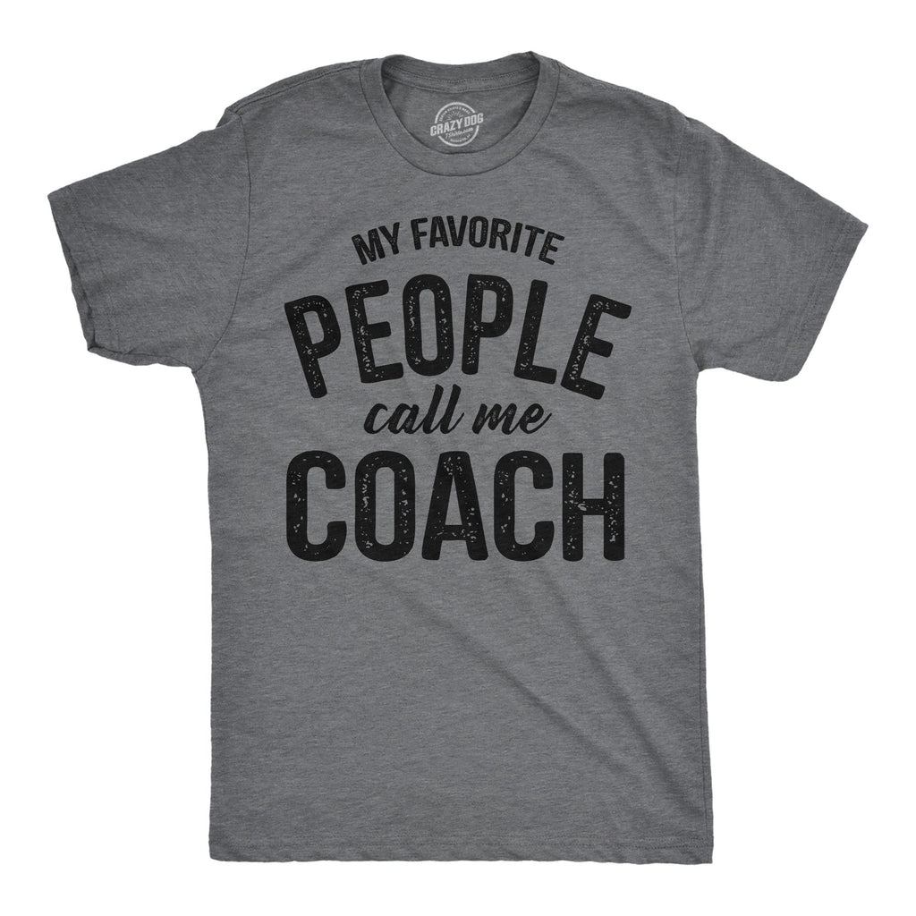 My Favorite People Call Me Coach Men's T Shirt