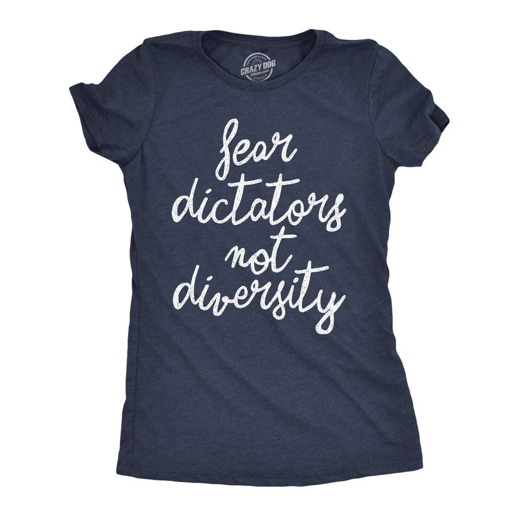 Fear Dictators Not Diversity Women's T Shirt