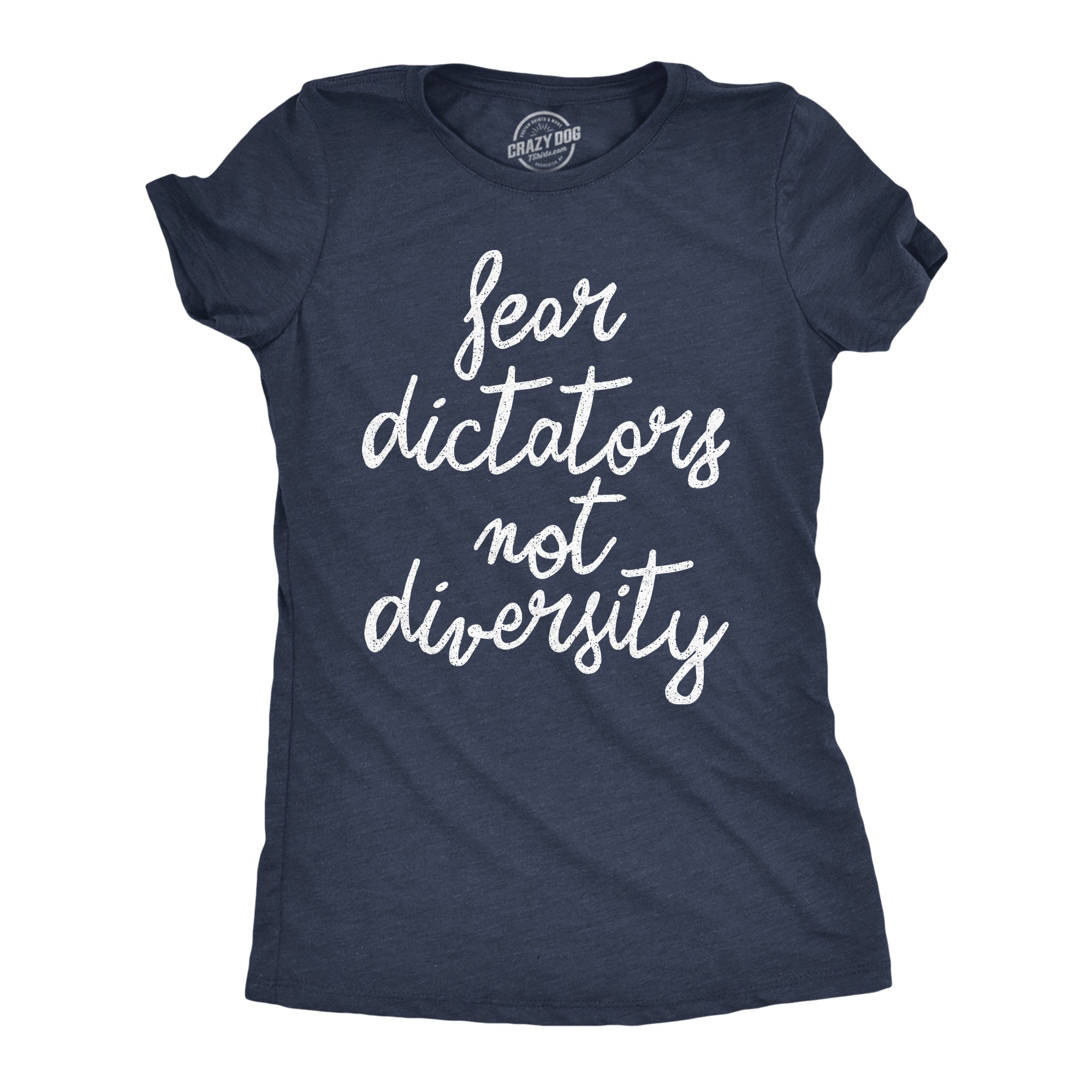 Fear Dictators Not Diversity Women's T Shirt
