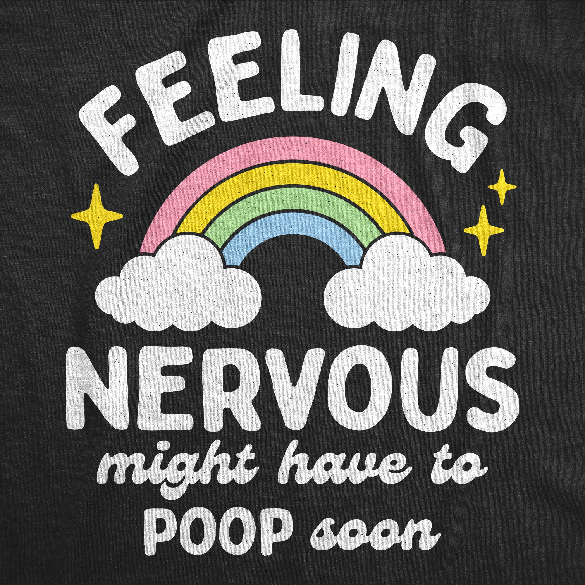 Feeling Nervous Might Have To Poop Soon Women's T Shirt