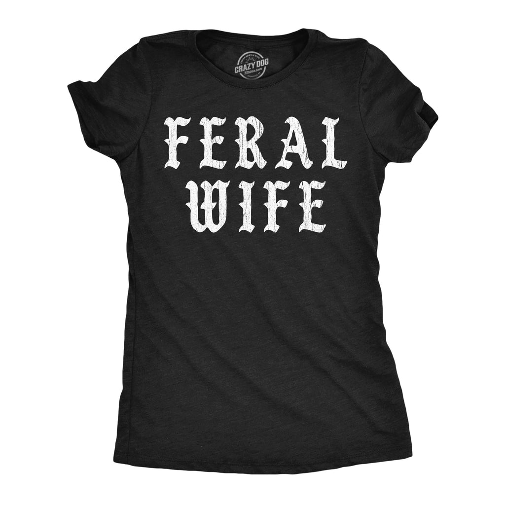 Feral Wife Women's T Shirt