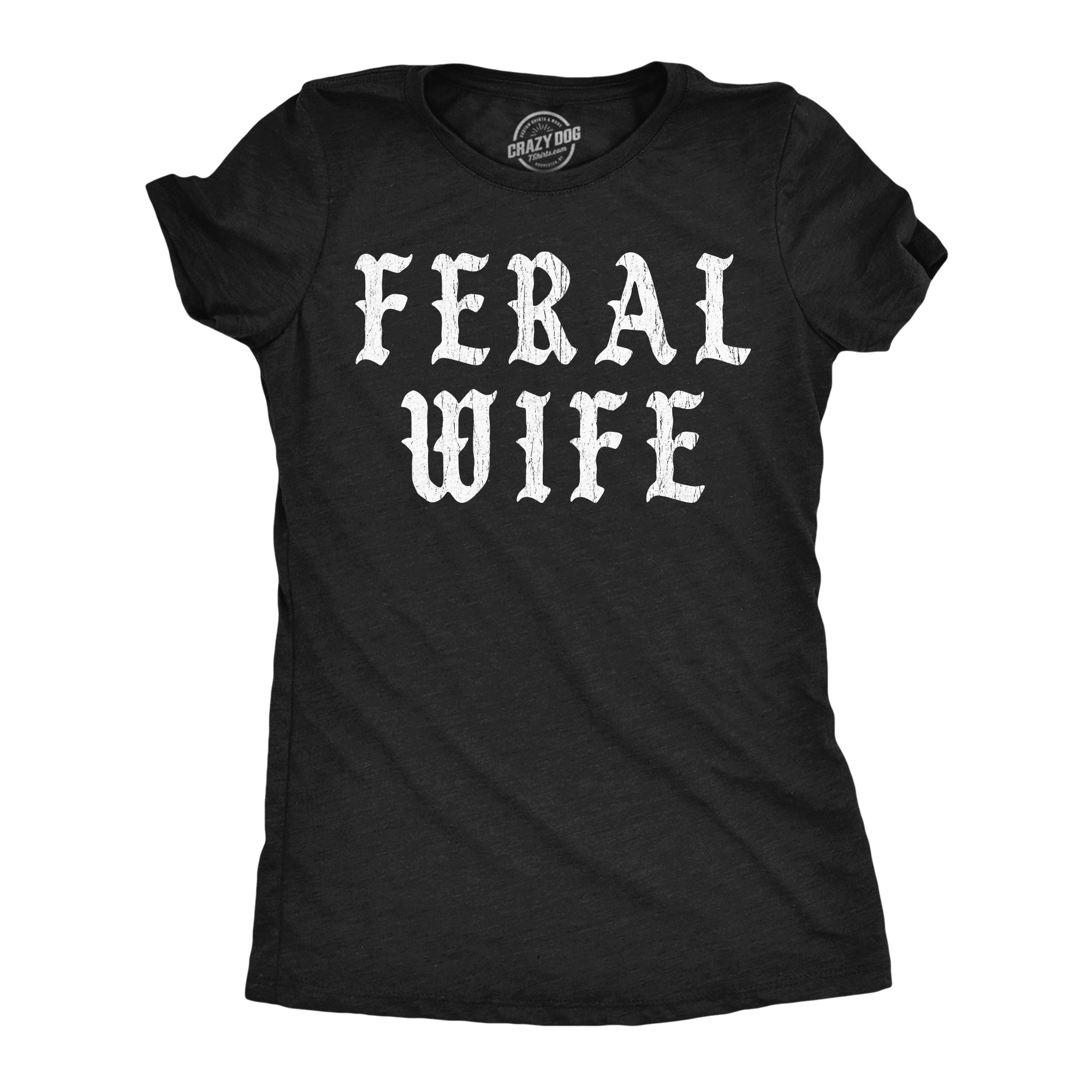 Feral Wife Women's T Shirt