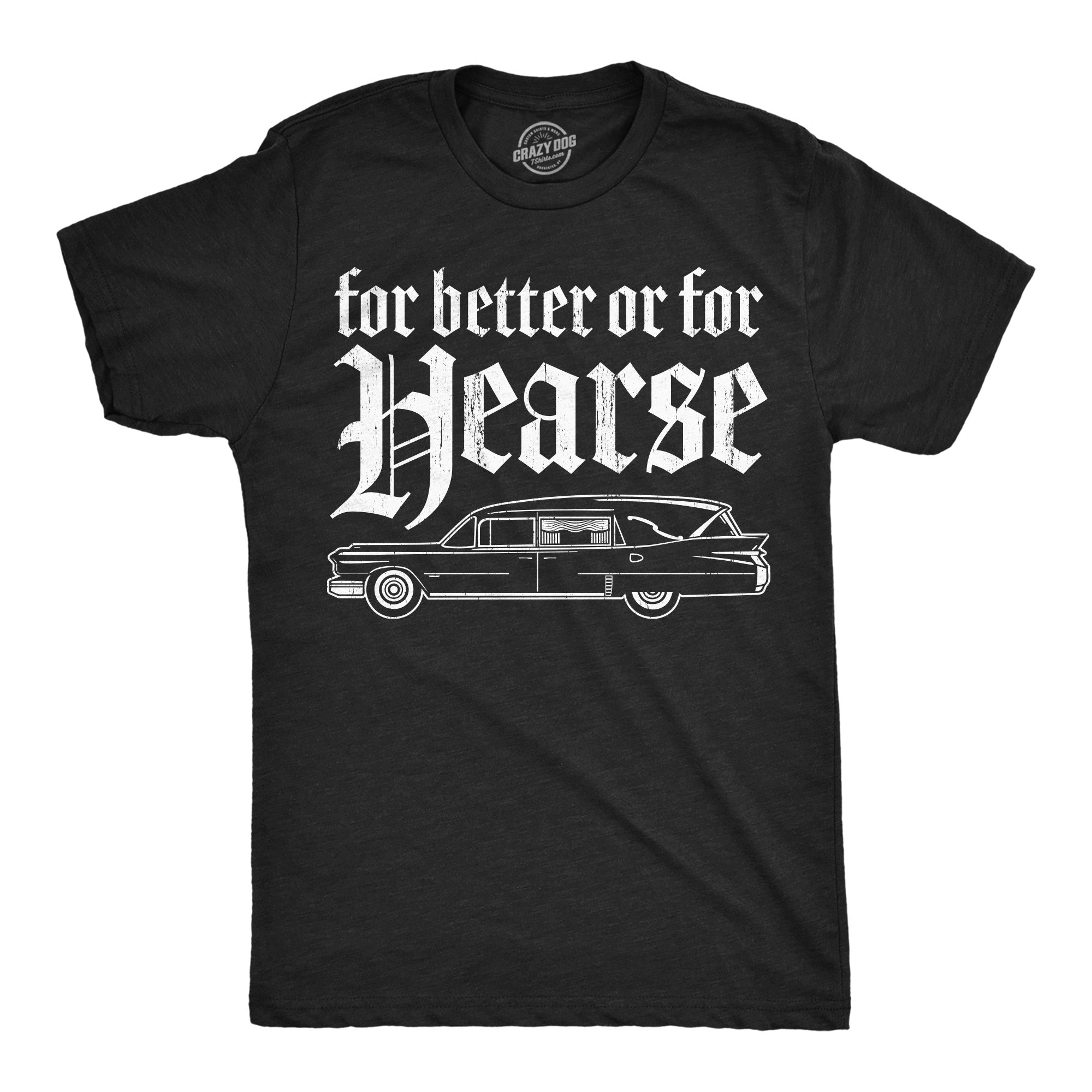 For Better Or For Hearse Men's T Shirt