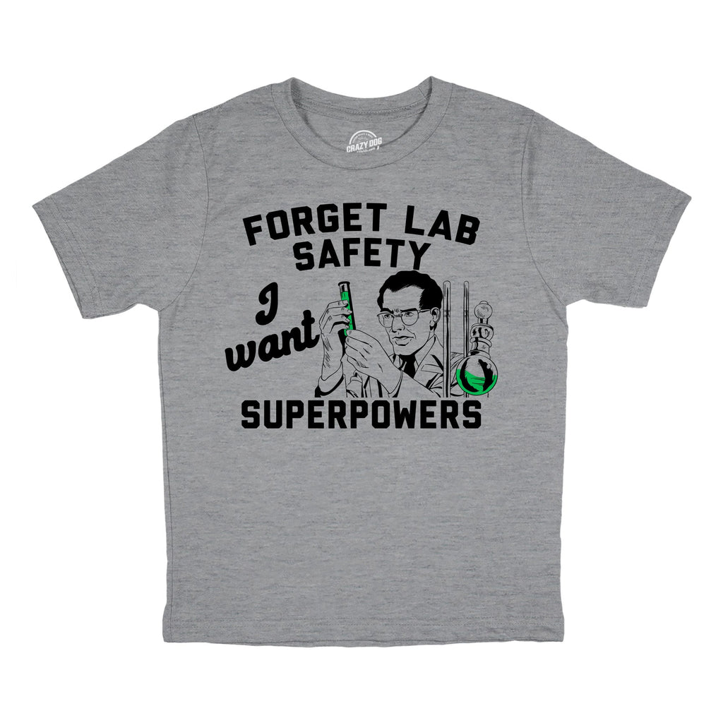 Forget Lab Safety I Want Superpowers Youth T Shirt
