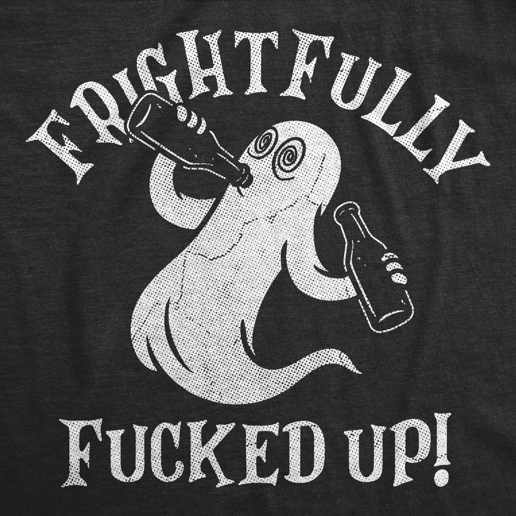 Frightfully Fucked Up Men's T Shirt
