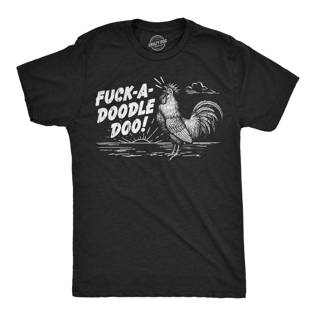Fuck A Doodle Do Men's T Shirt