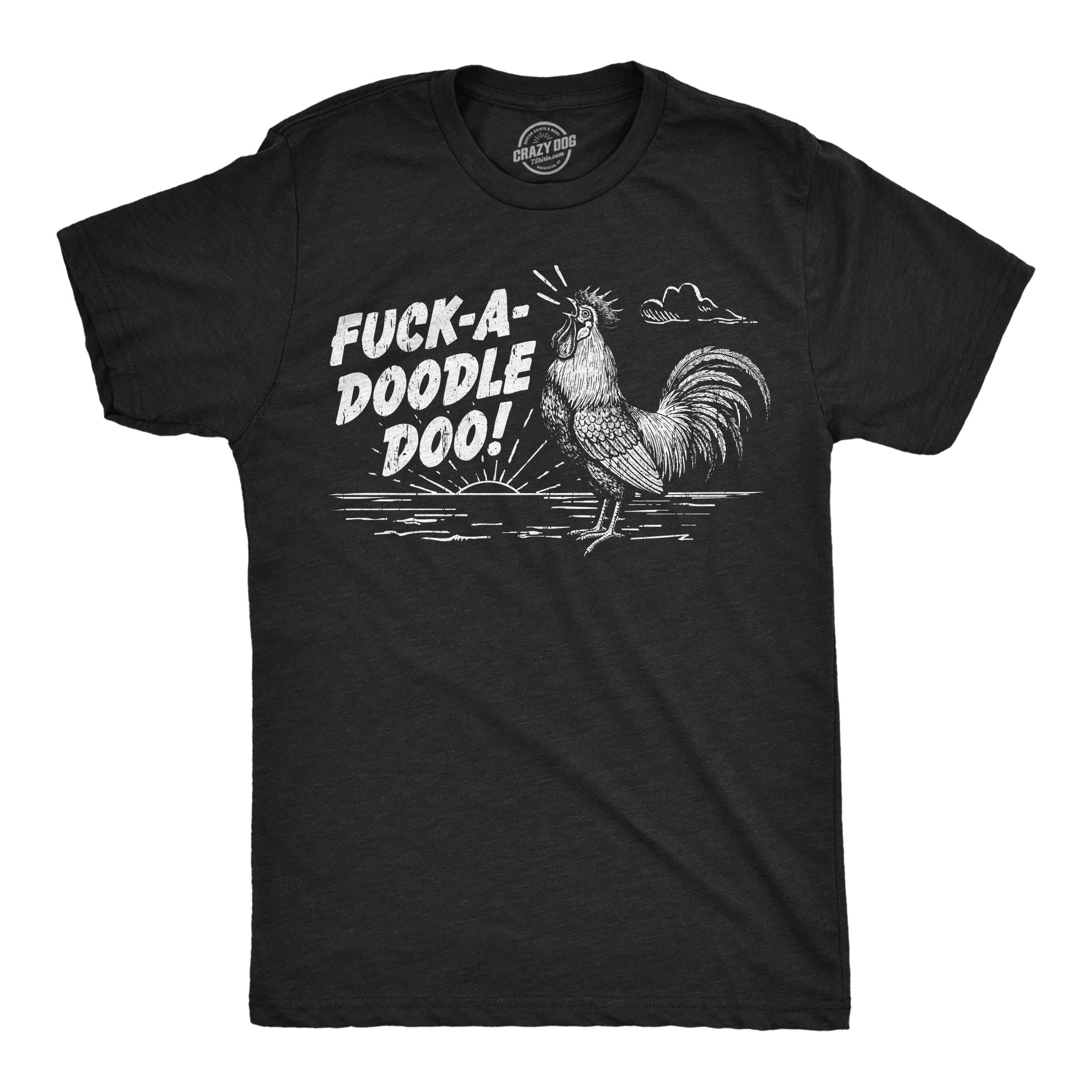 Fuck A Doodle Do Men's T Shirt