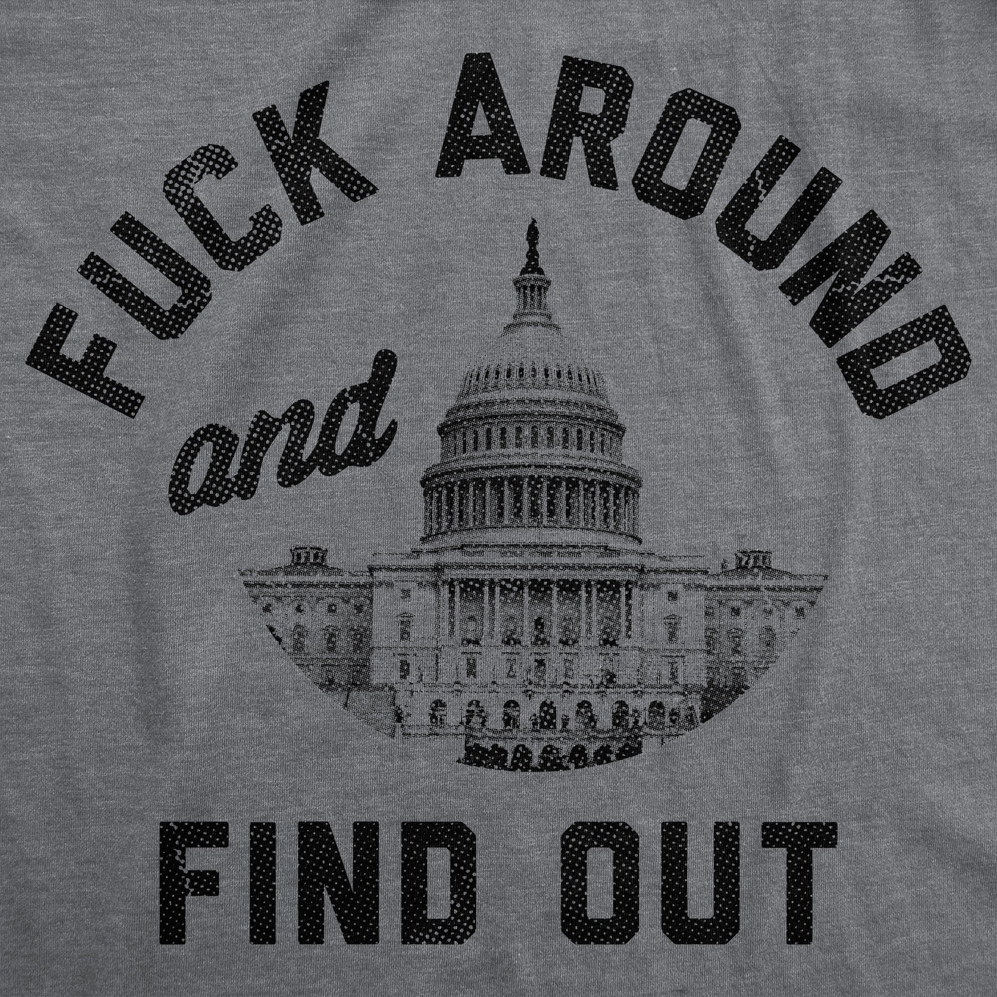 Fuck Around And Find Out Capitol Men's T Shirt