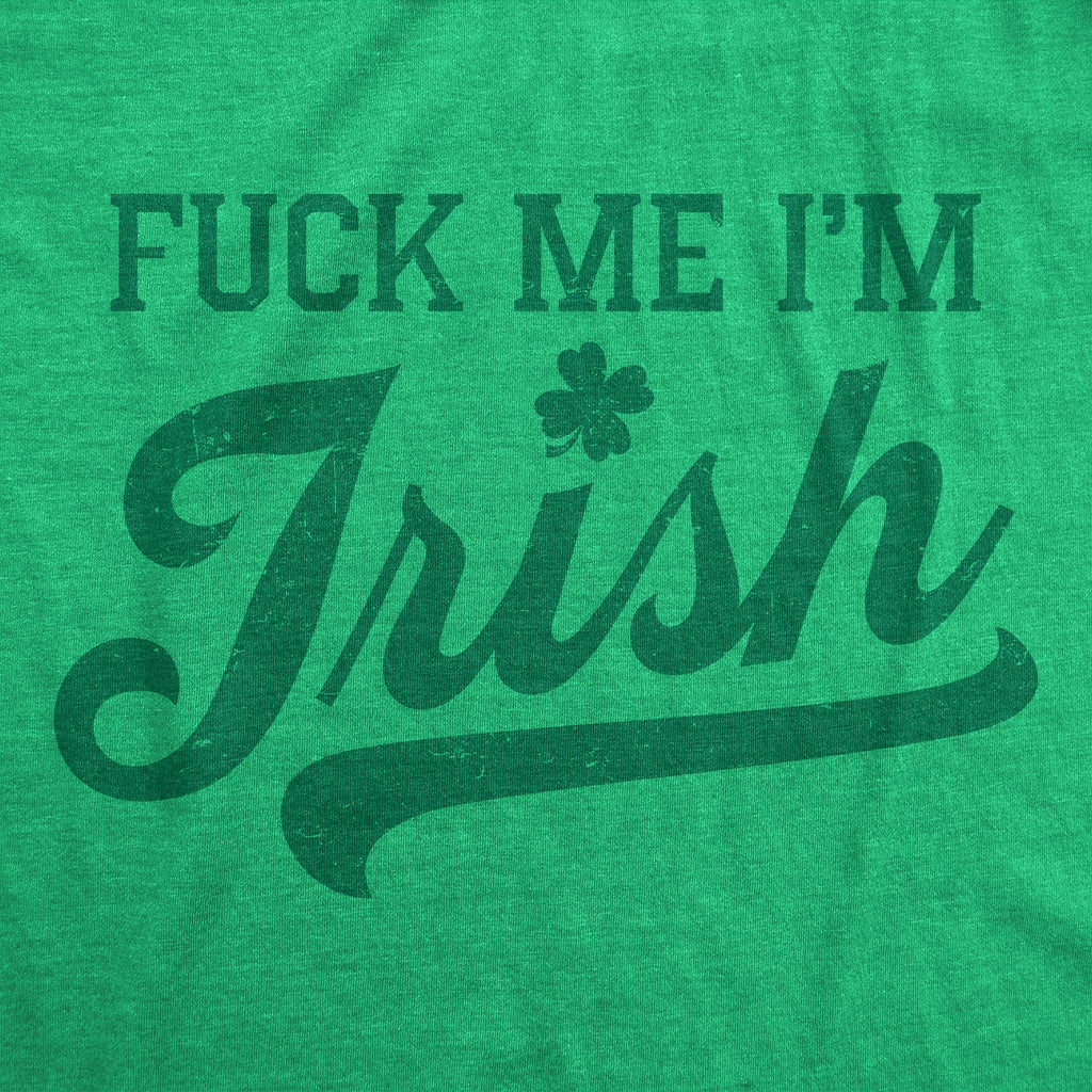 Fuck Me Im Irish Women's T Shirt
