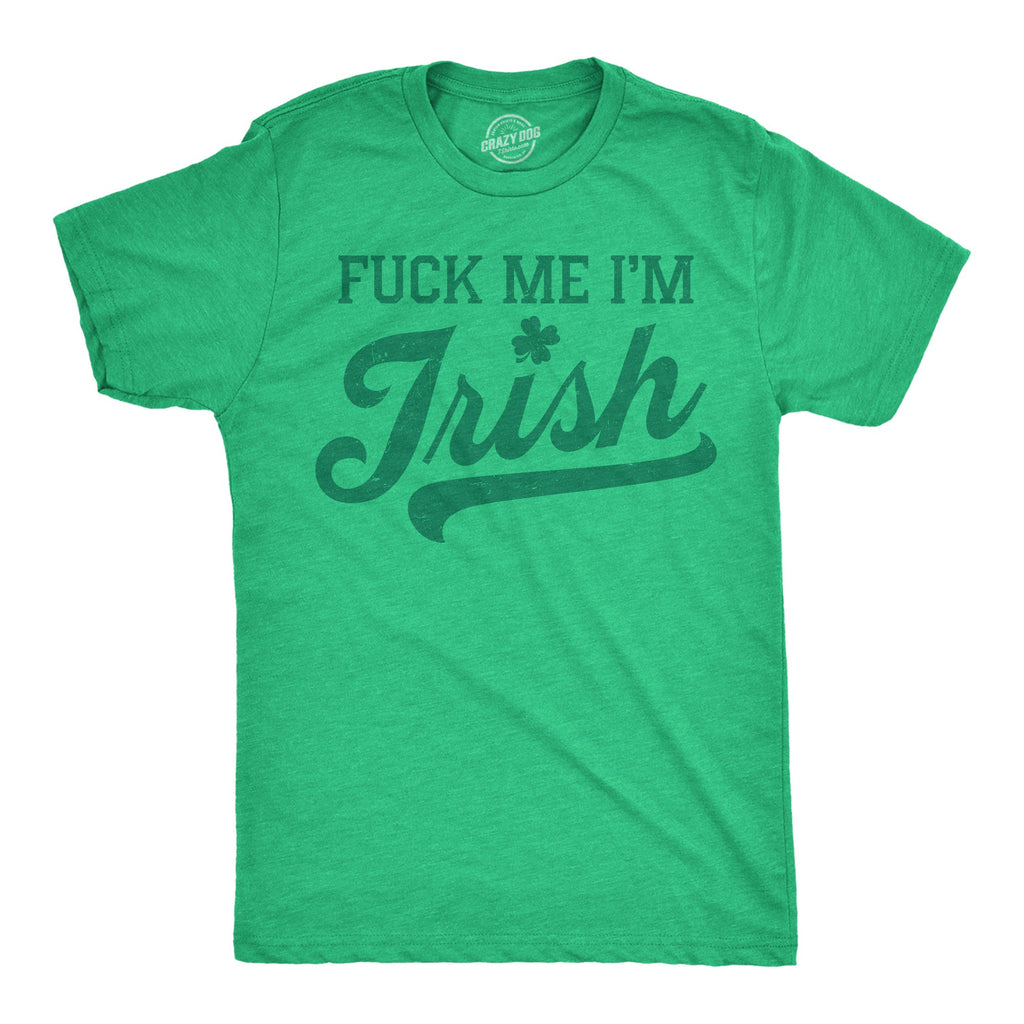 Fuck Me Im Irish Men's T Shirt