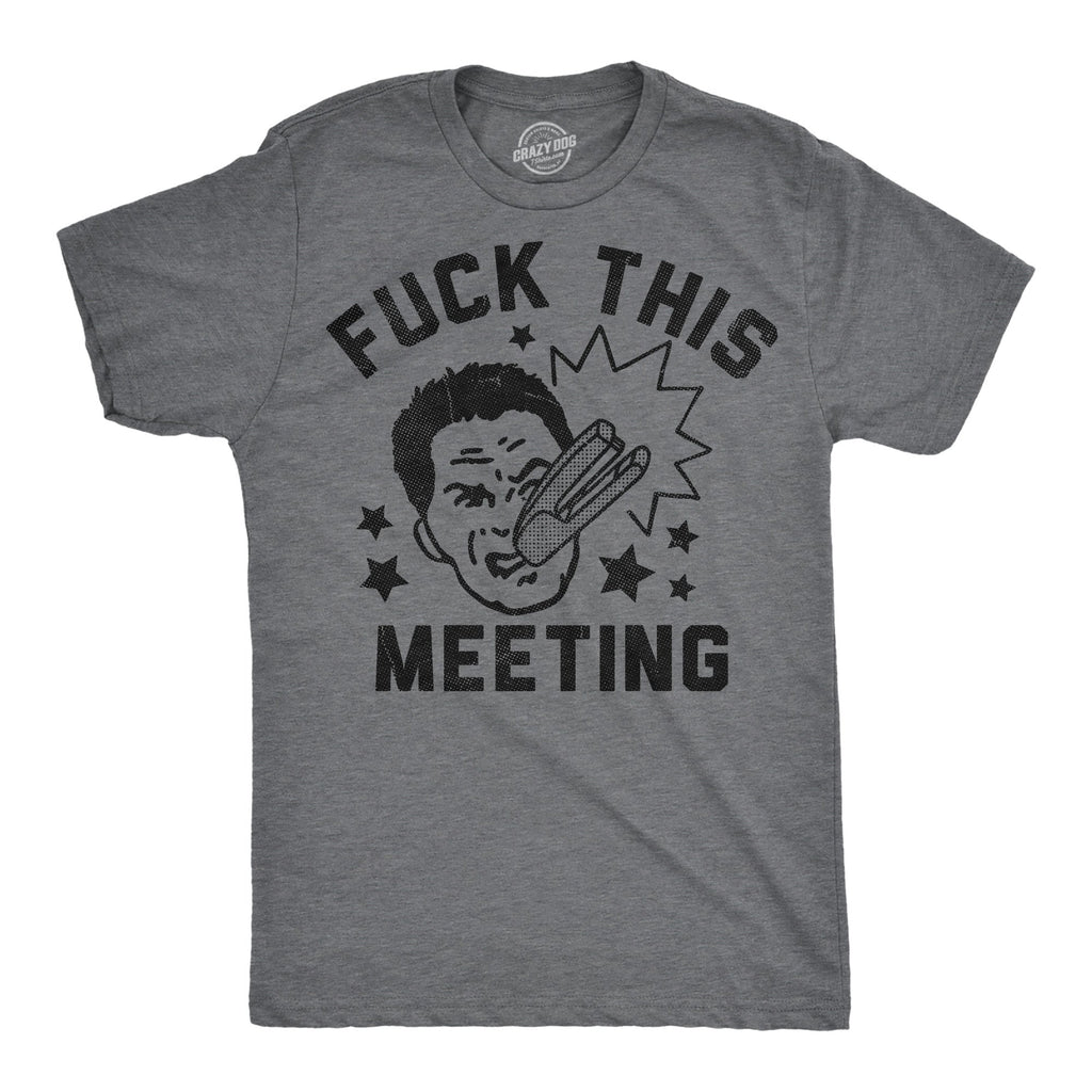 Fuck This Meeting Men's T Shirt