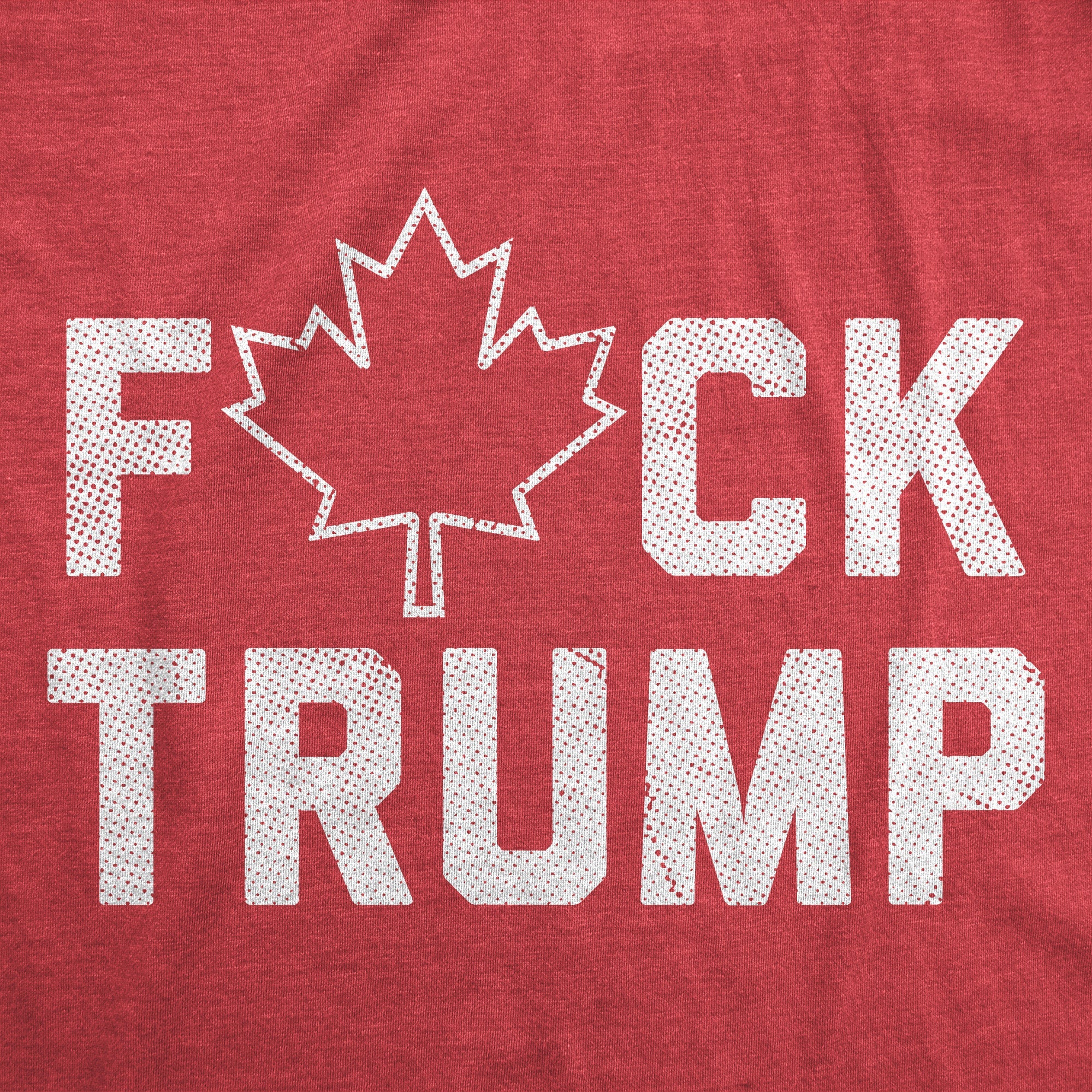 Fuck Trump Canadian Maple Leaf Men's T Shirt