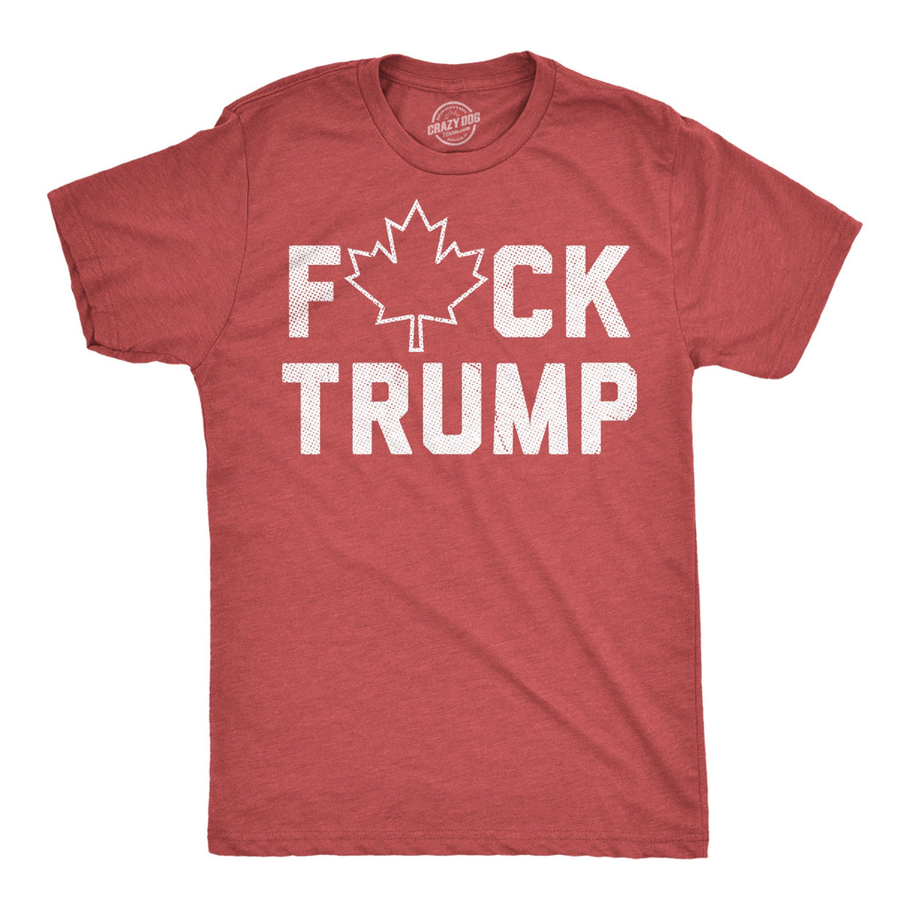 Fuck Trump Canadian Maple Leaf Men's T Shirt