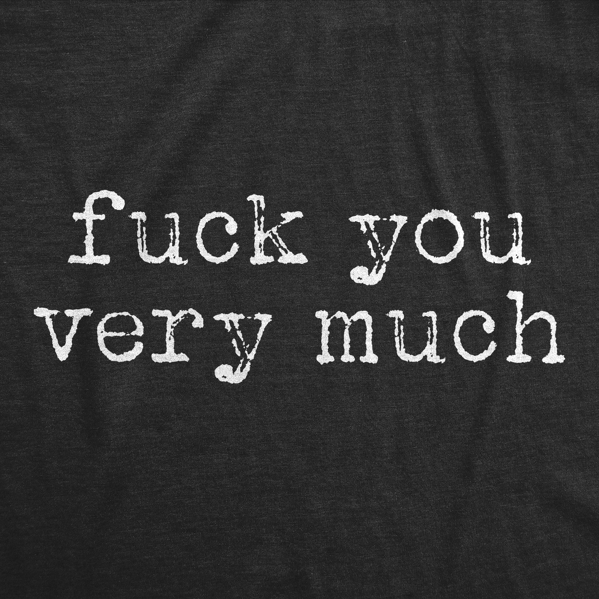 Fuck You Very Much Men's T Shirt
