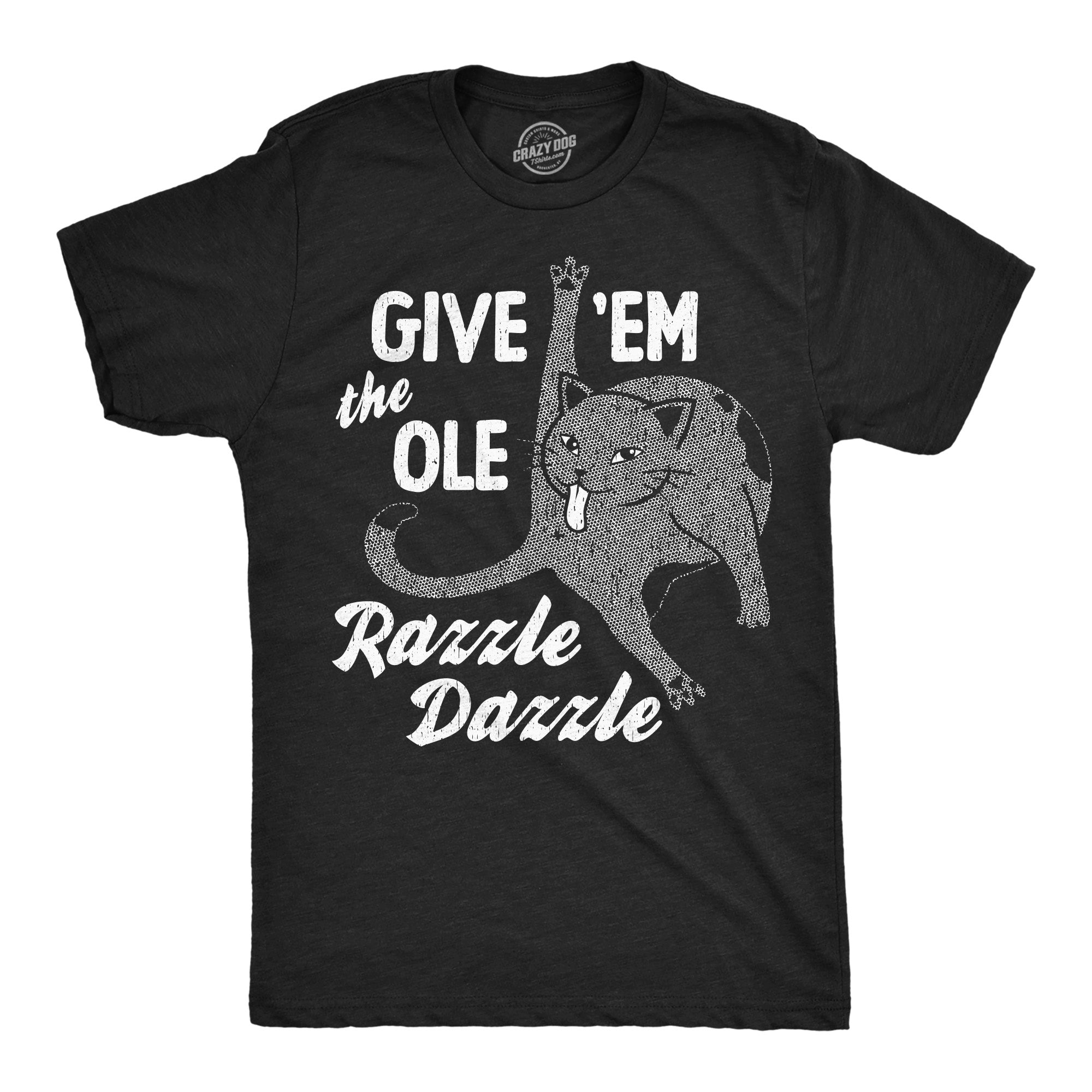 Give Em The Ole Razzle Dazzle Men's T Shirt