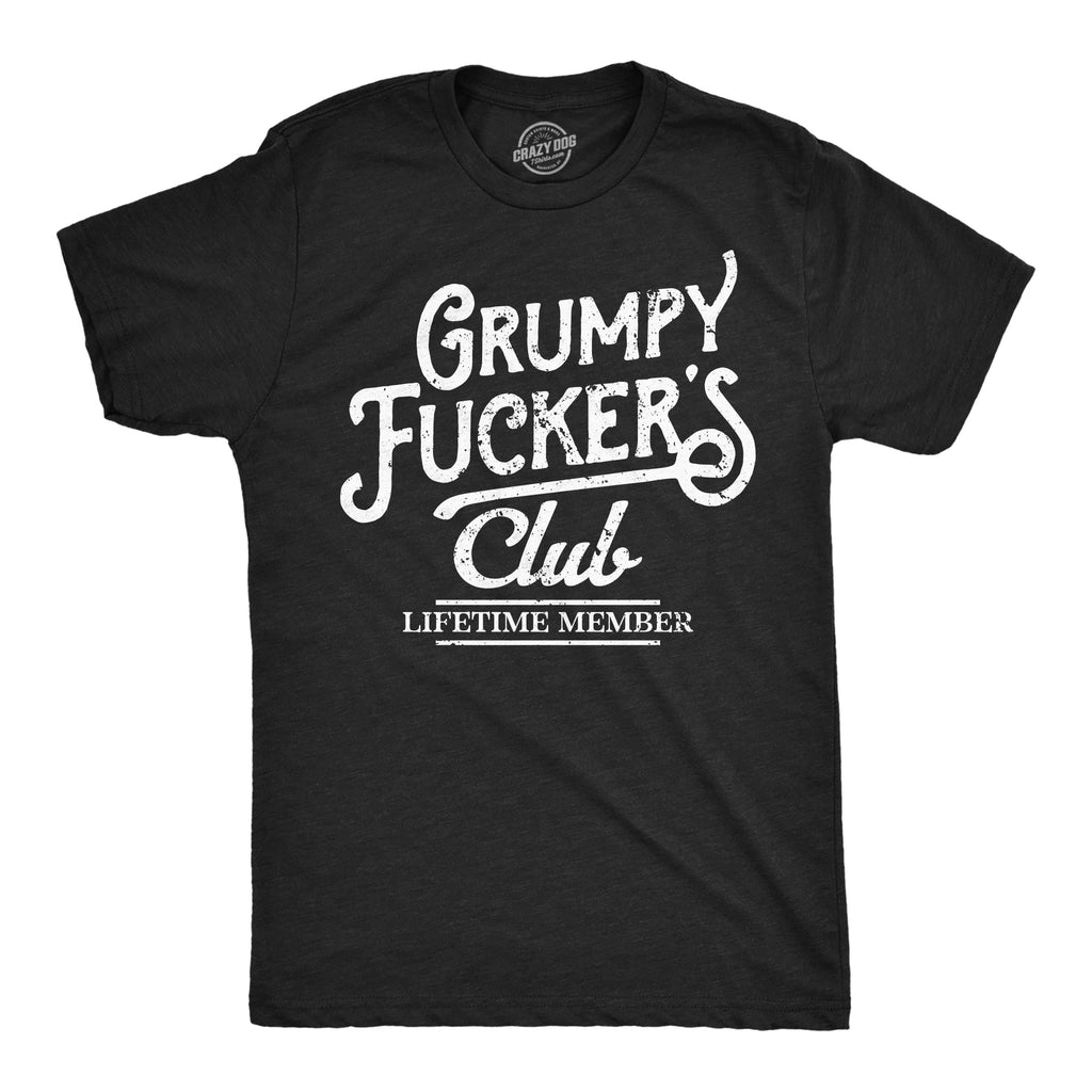 Grumpy Fuckers Club Men's T Shirt