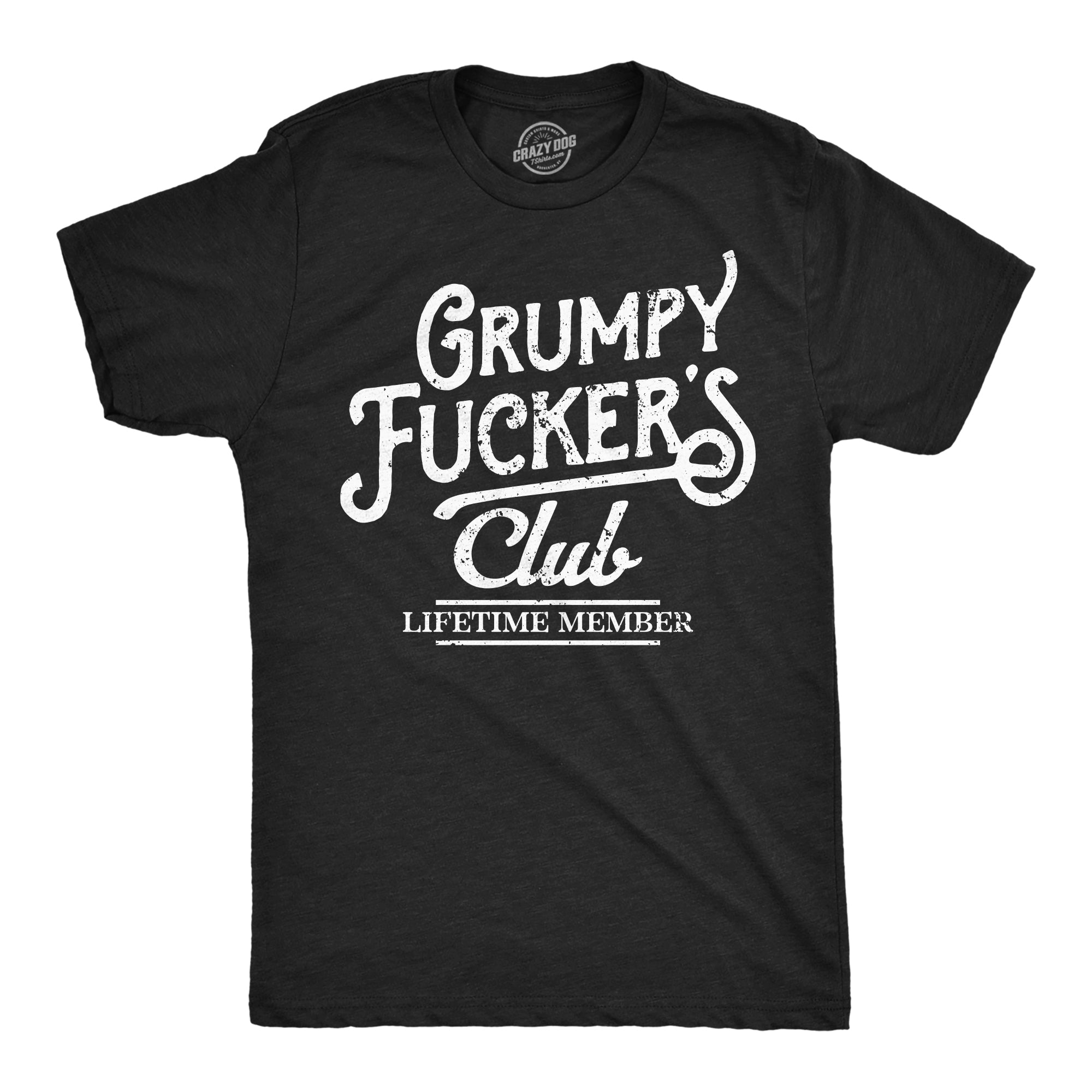 Grumpy Fuckers Club Men's T Shirt