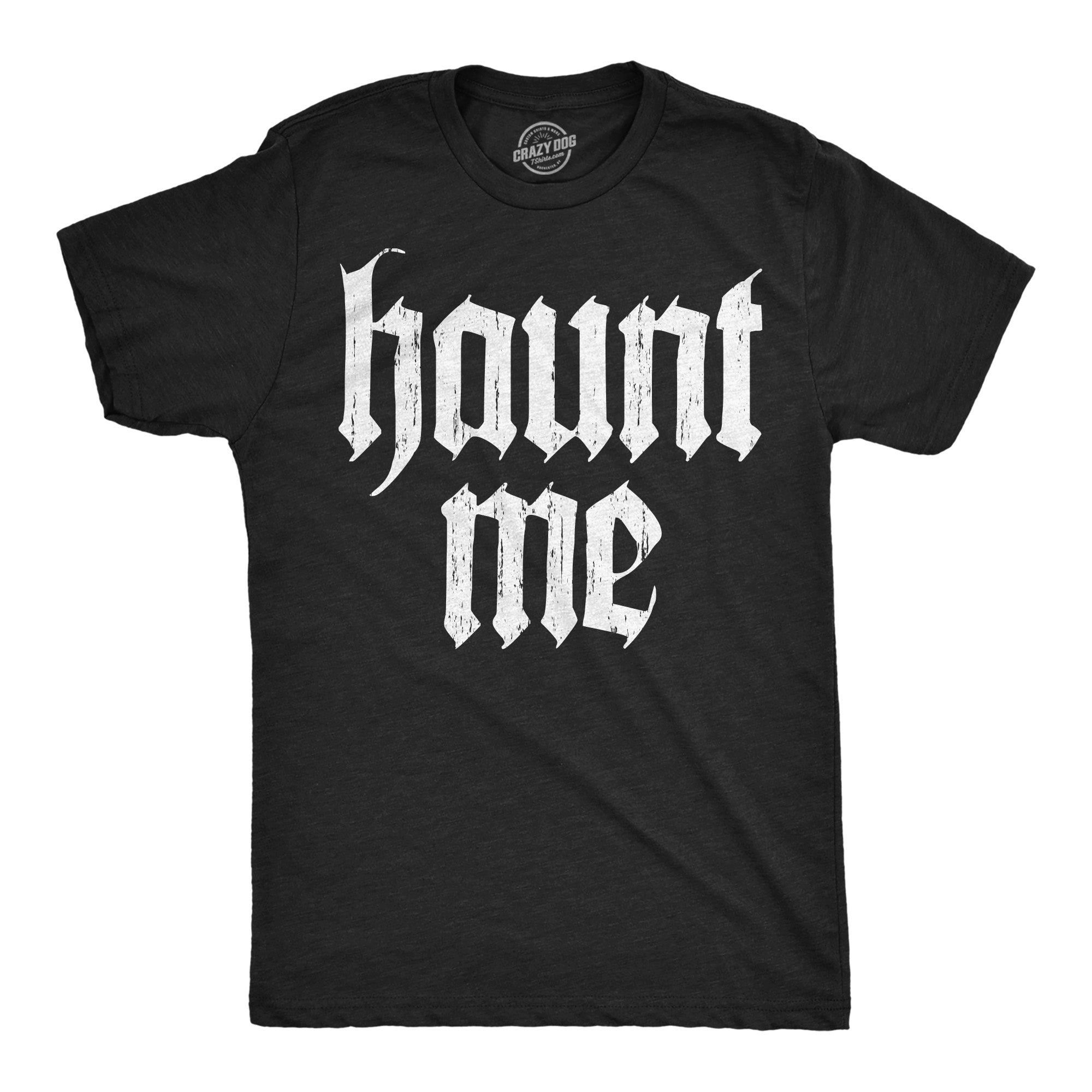 Haunt Me Men's T Shirt