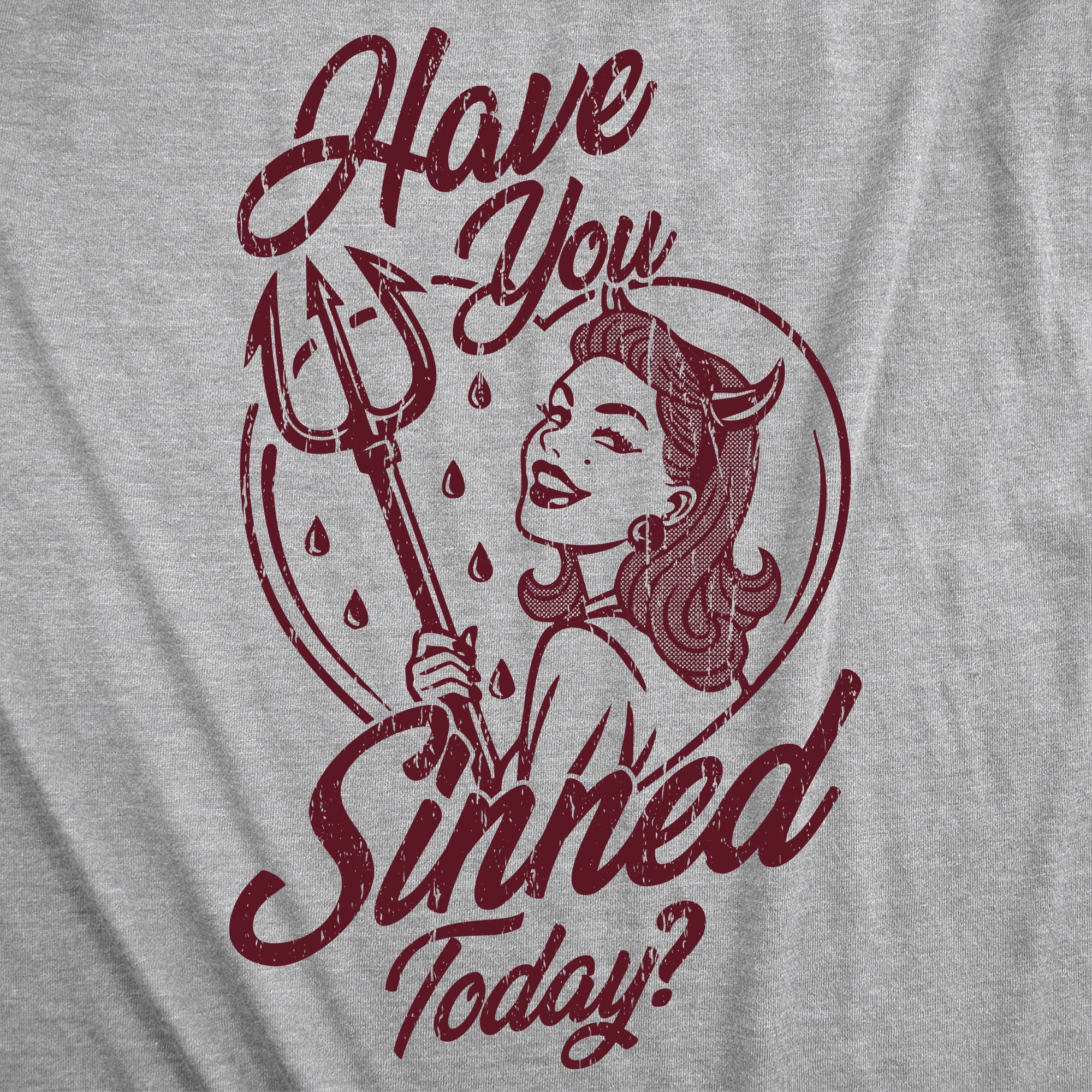 Have You Sinned Today Women's T Shirt