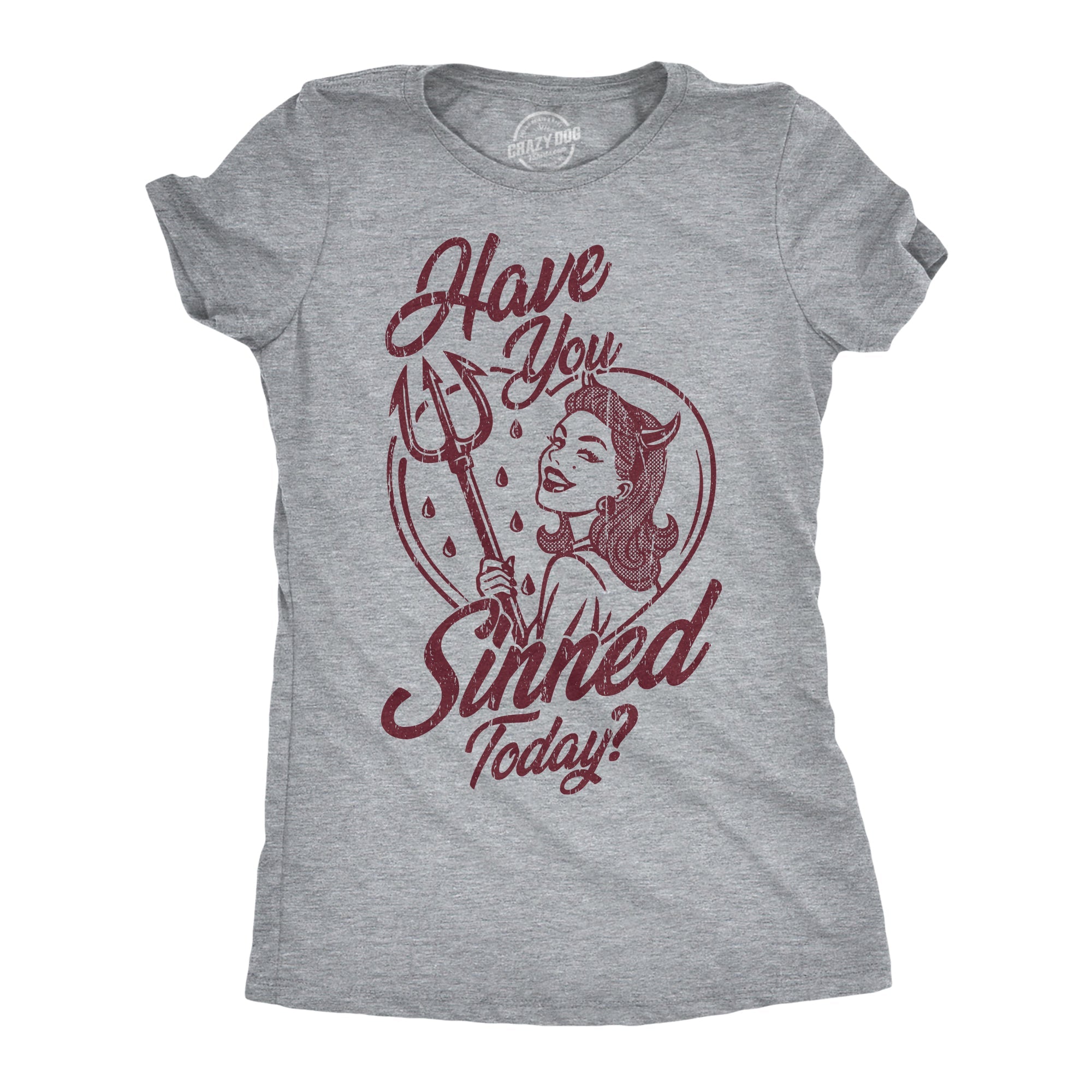 Have You Sinned Today Women's T Shirt