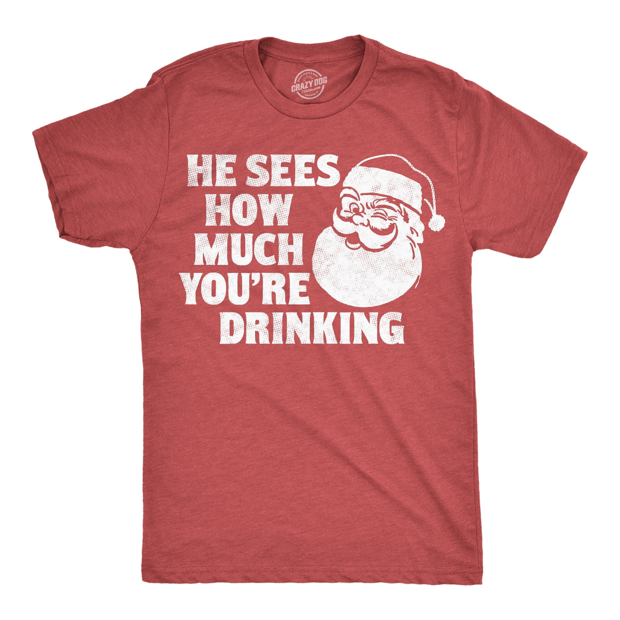 He Sees How Much Youre Drinking Men's T Shirt
