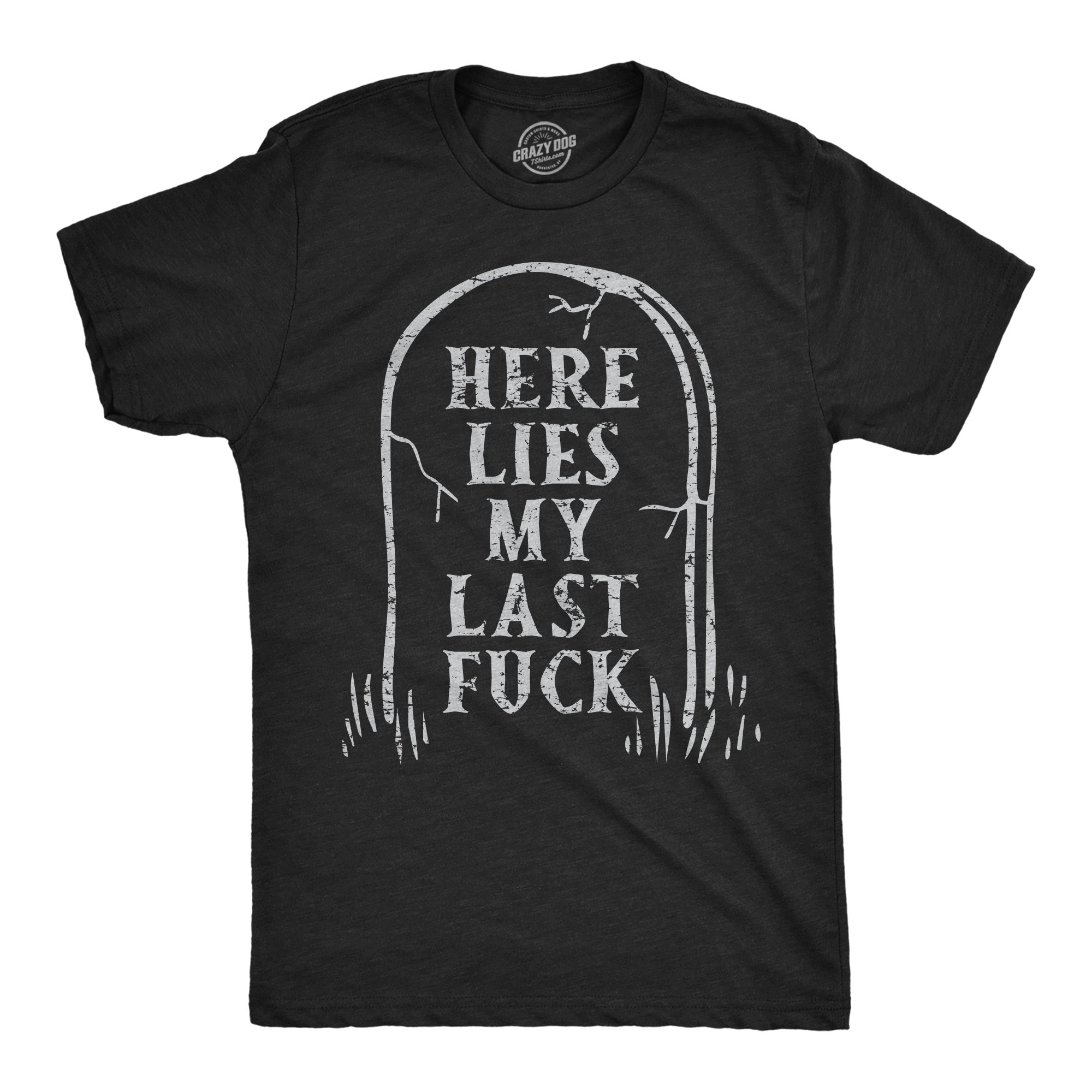 Here Lies My Last Fuck Men's T Shirt