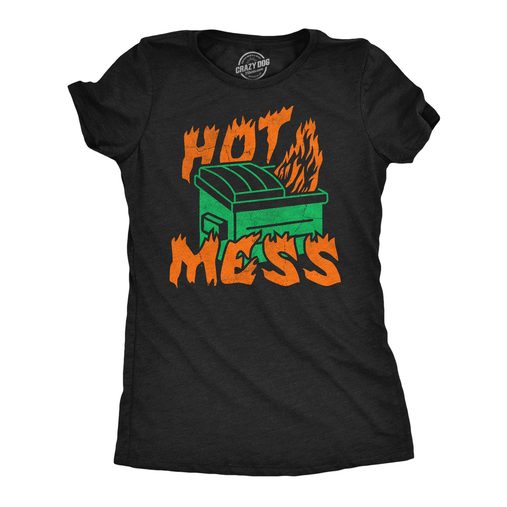 Hot Mess Dumpster Fire Women's T Shirt